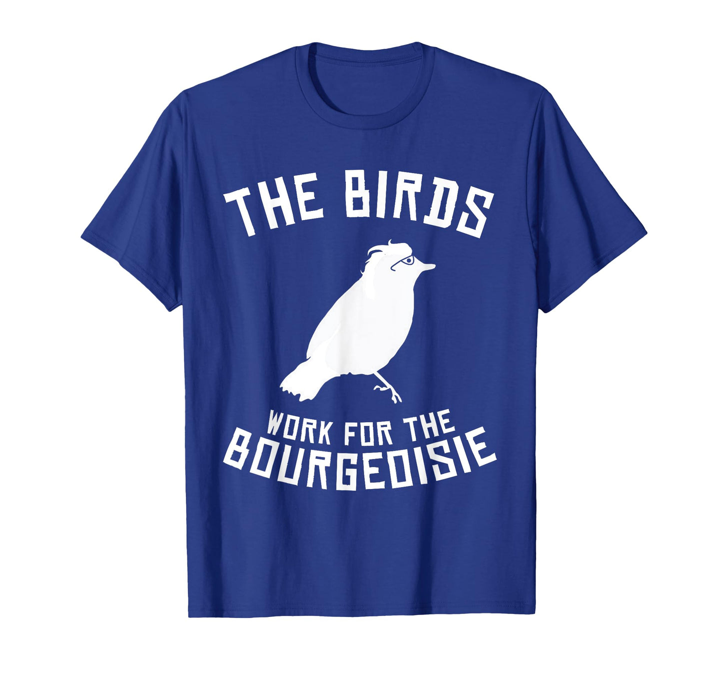 The Birds Work for the Bourgeoisie 1986 T-Shirt