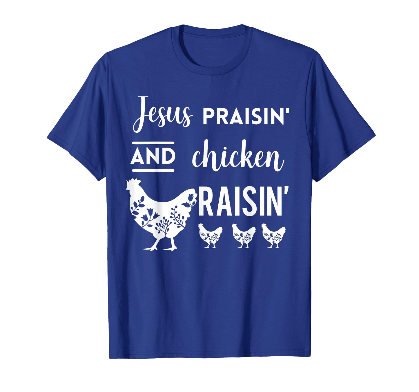 Jesus Praising And Chicken Raising T-Shirt
