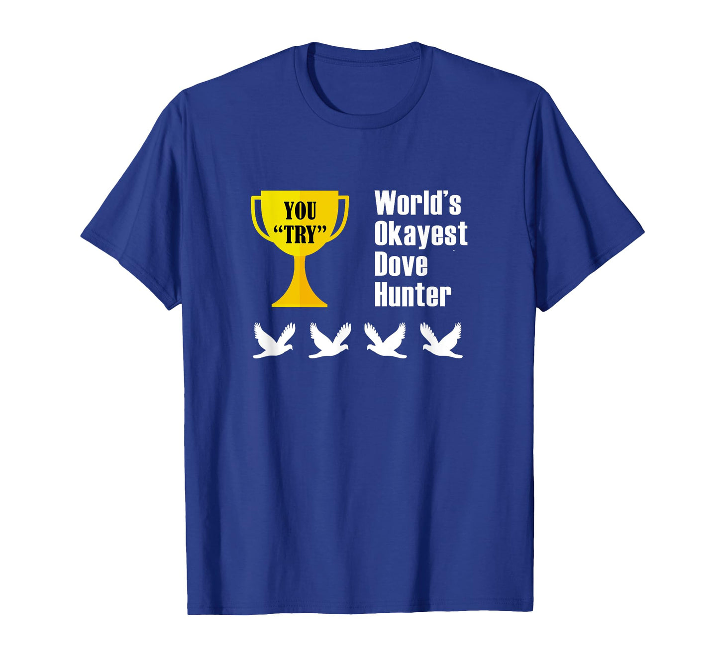 Dove Hunting T-Shirt Gift - Funny Okayest Hunter T-Shirt