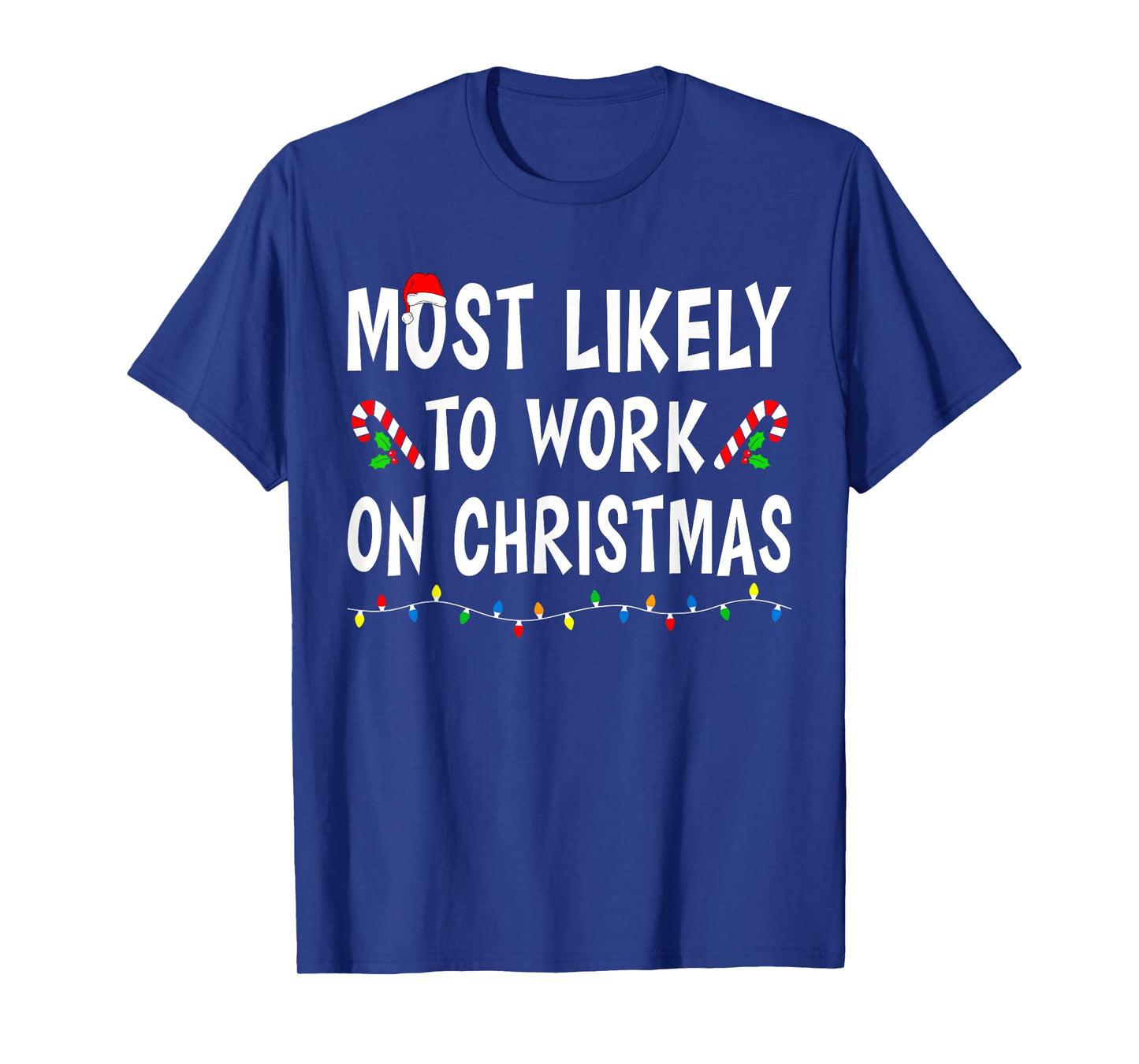 Most Likely To Work On Christmas Family Matching Xmas Funny T-Shirt