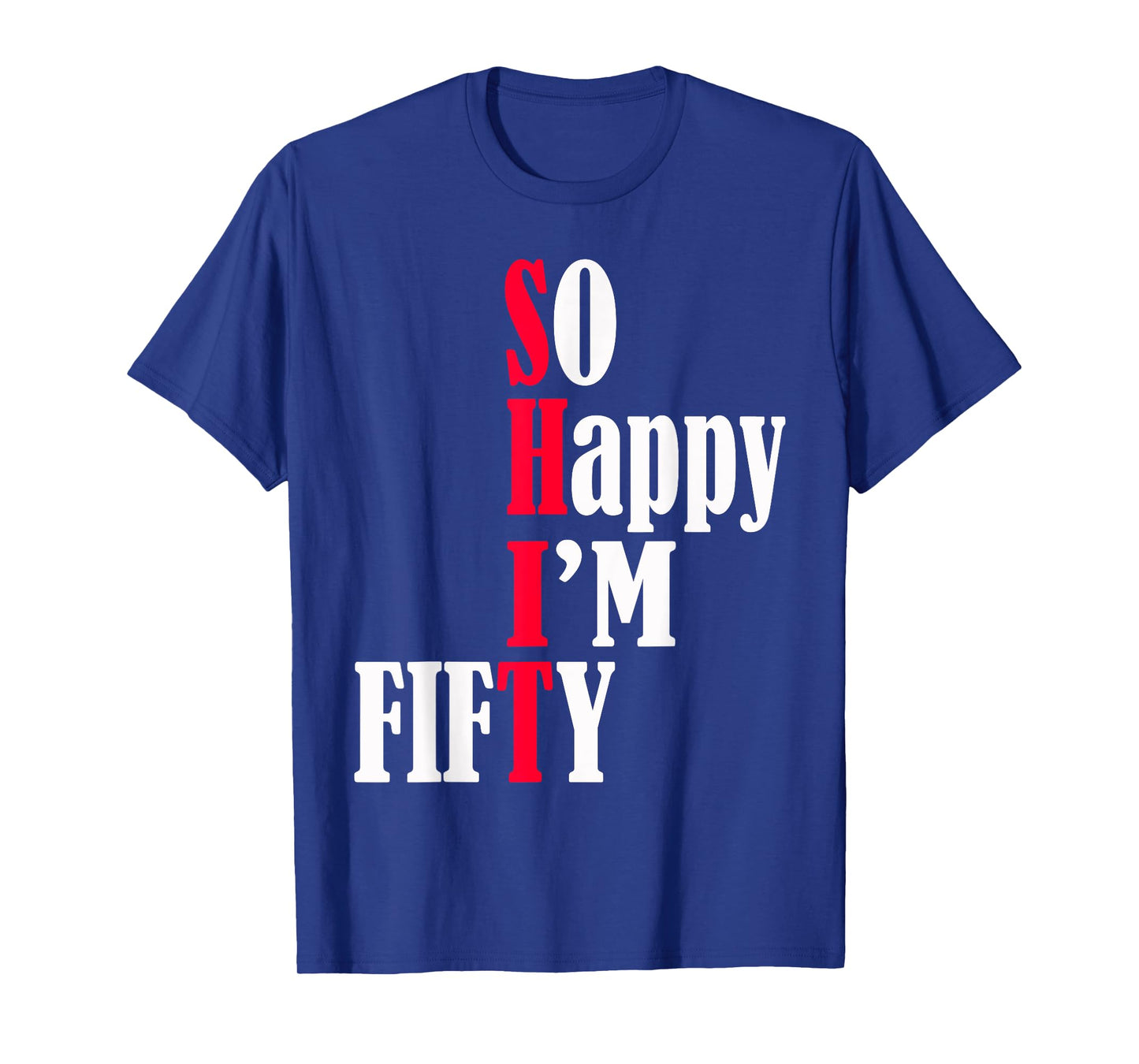 So Happy I'm Fifty Happy 50th Birthday 50 Years Old Party T-Shirt