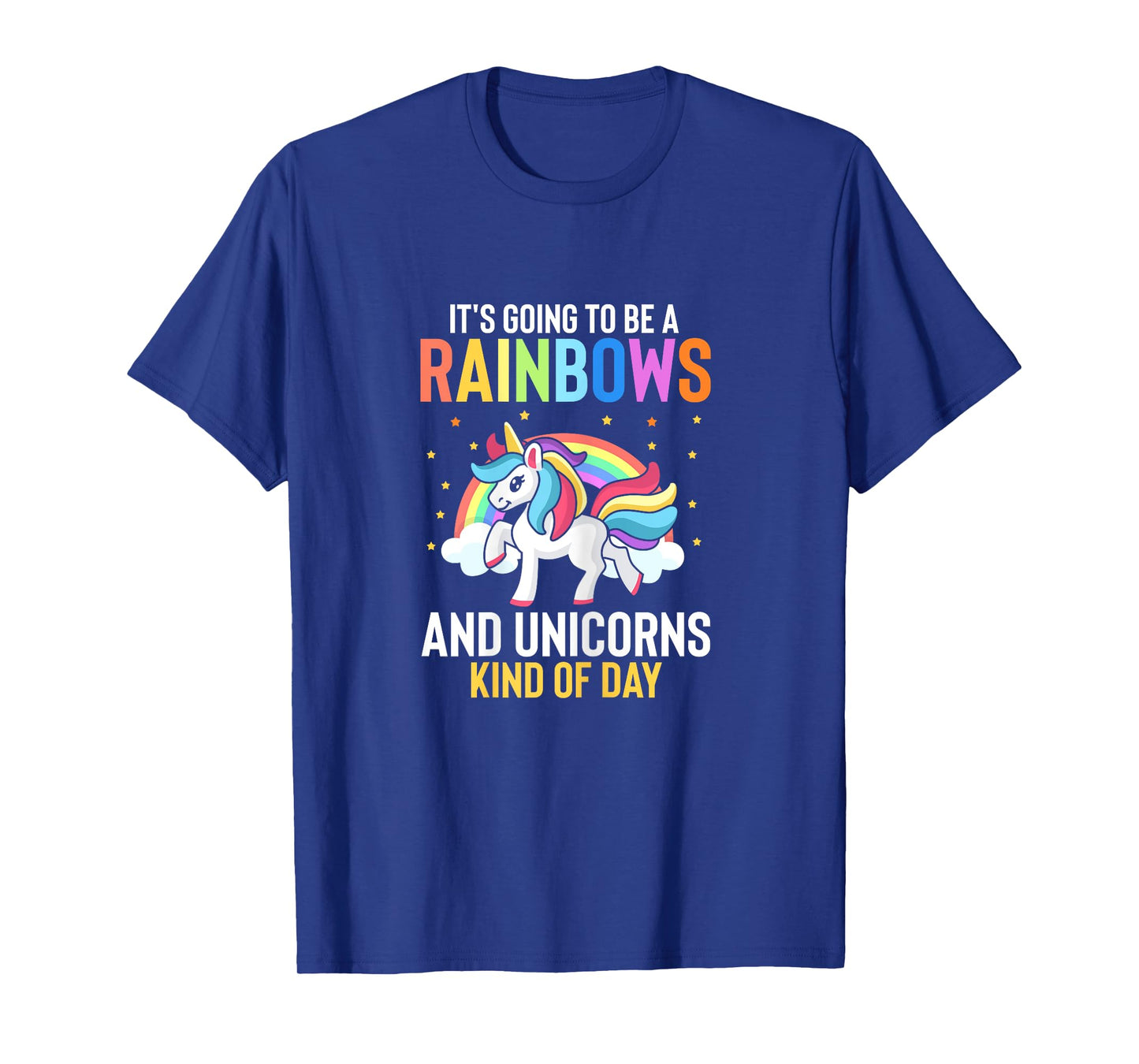 Its Going To Be A Rainbows And Unicorns Kind Of Day T-Shirt