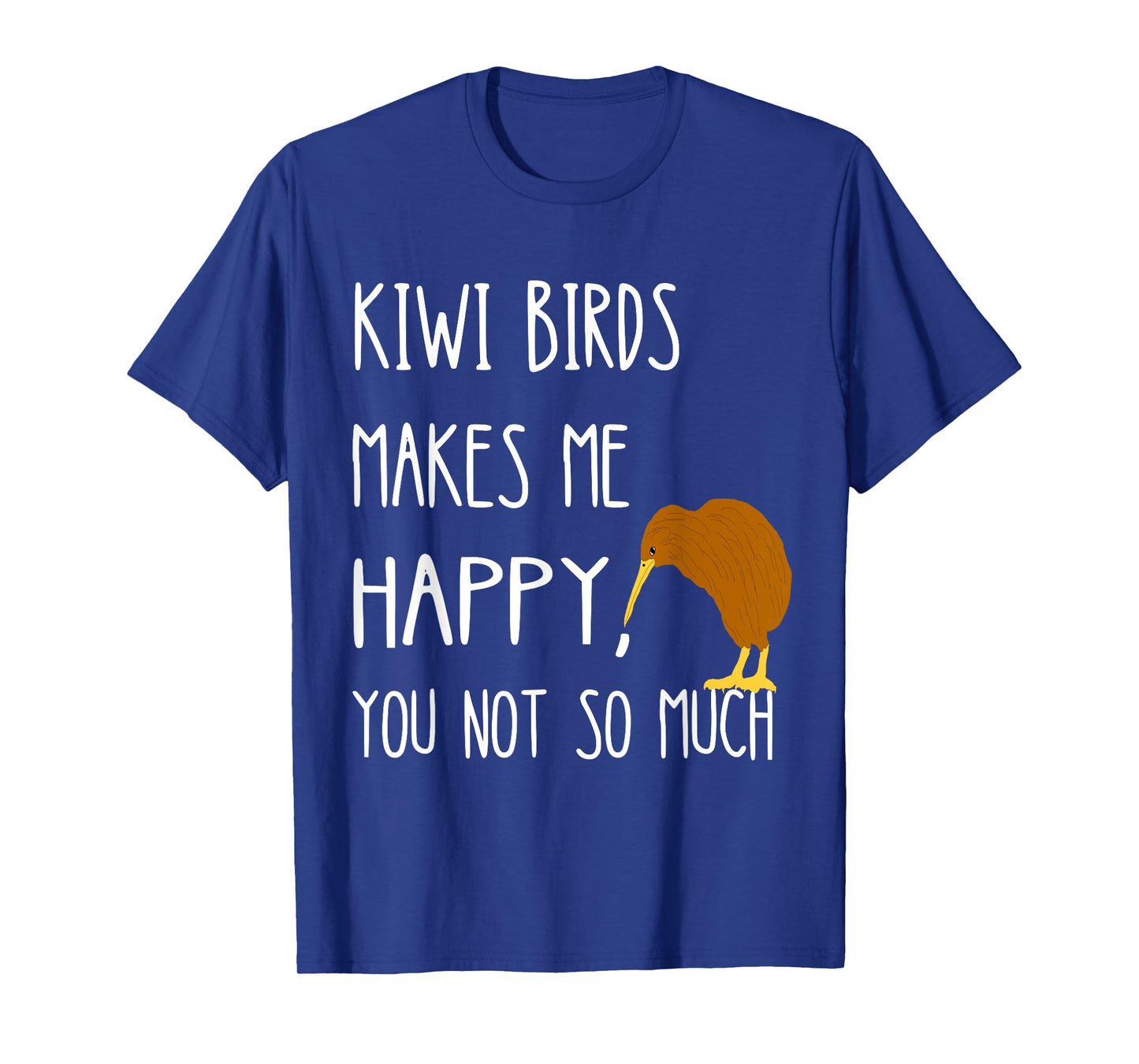 Kiwi Birds Makes Me Happy You Not So Much Kiwi Bird T-Shirt