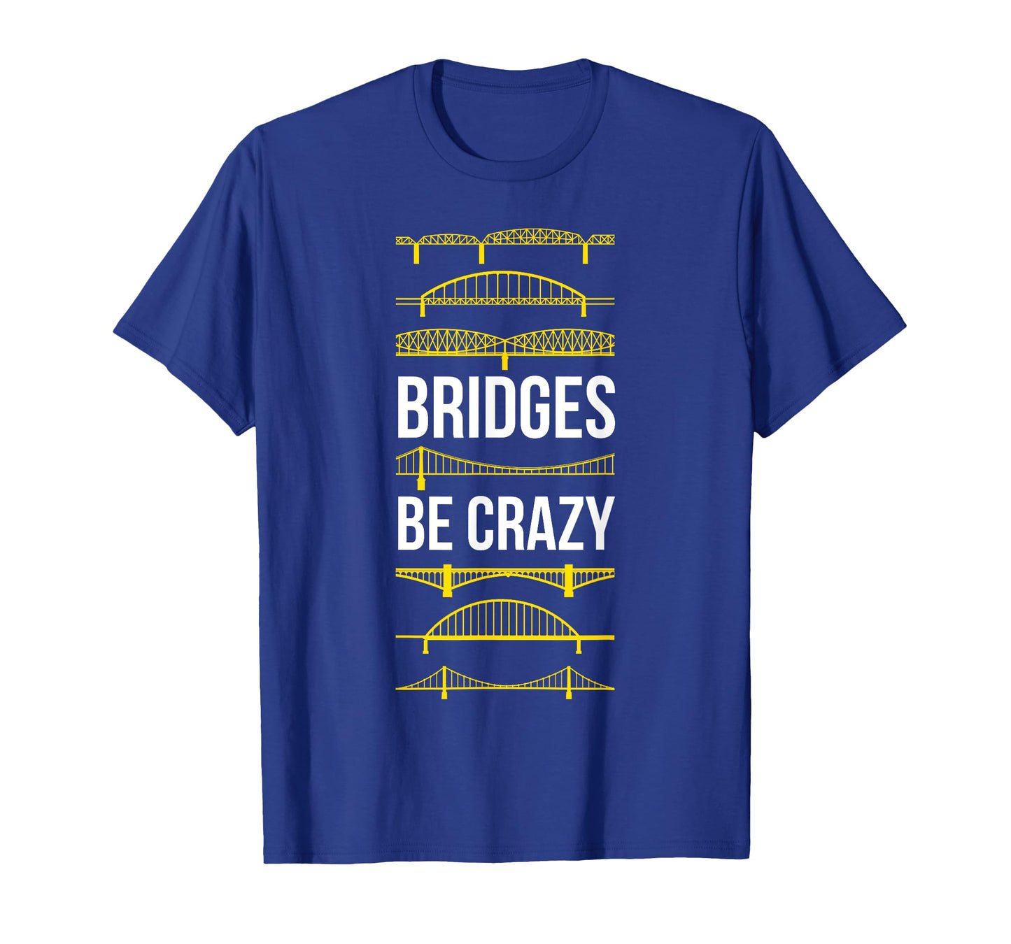 Bridges Be Crazy Funny Pittsburgh Black and Yellow Pun T-Shirt