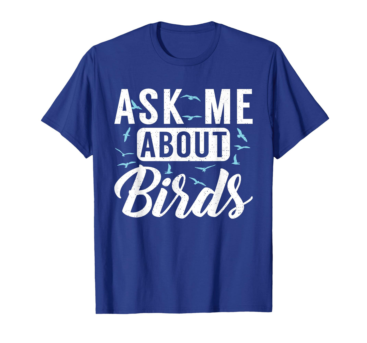 Ask me about Birds Funny Bird Lover T-Shirt