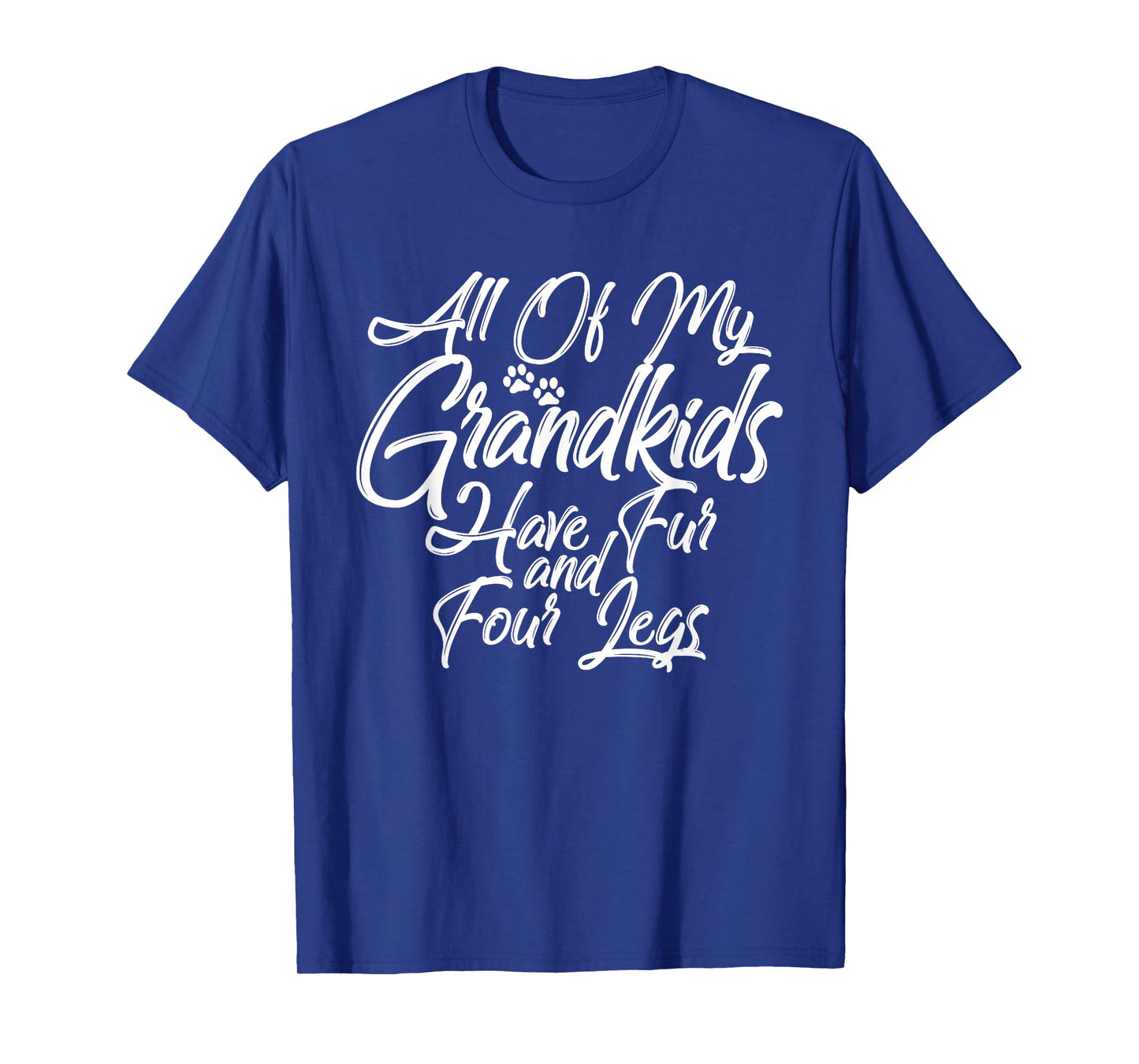 Greatest Dog Cat Grandma Grandpa Fur Babies Paws Four Legs T-Shirt for Men Women