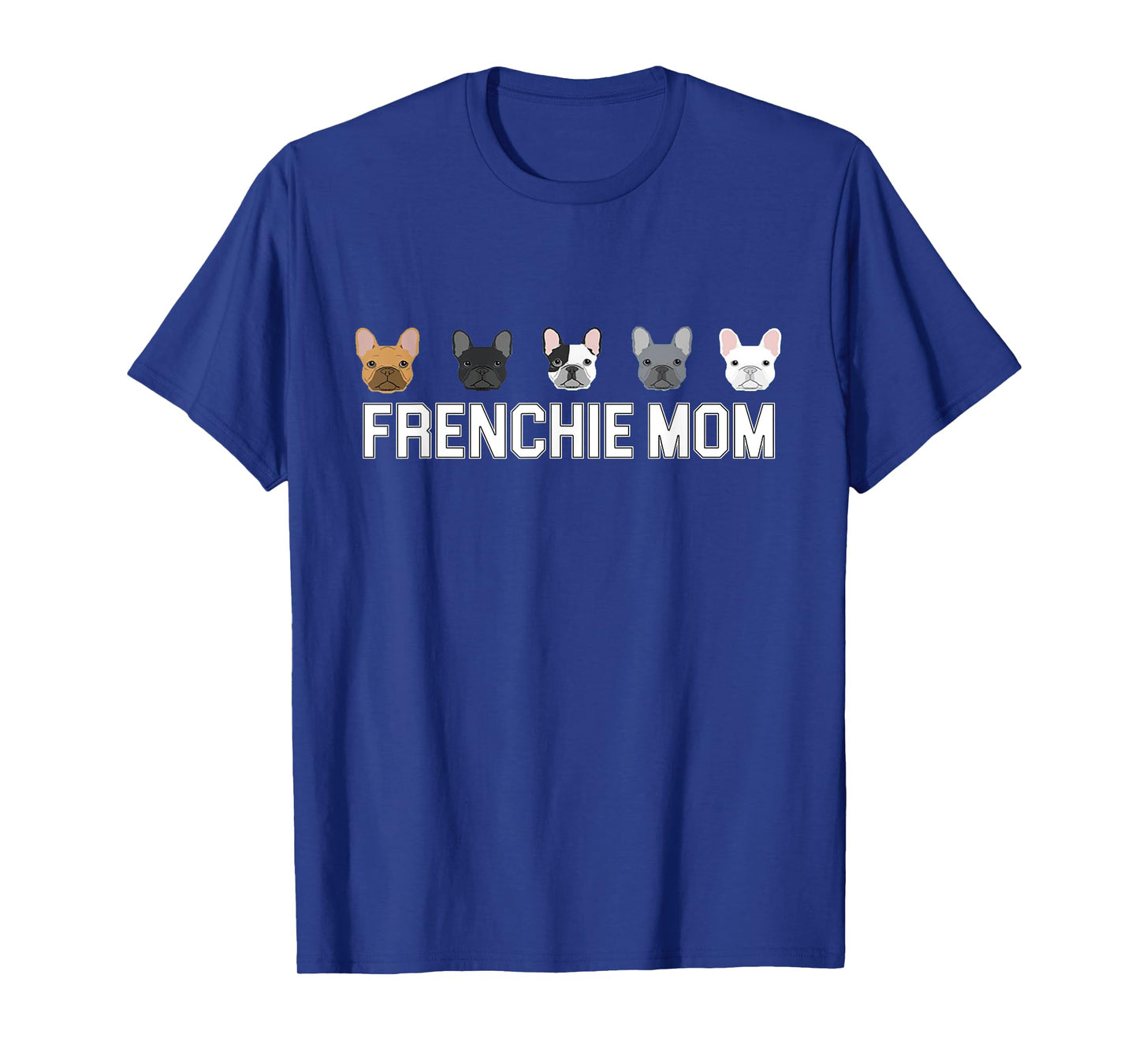 Frenchie Mama French Bulldog Gift Dog Mom Frenchie Mom T-Shirt