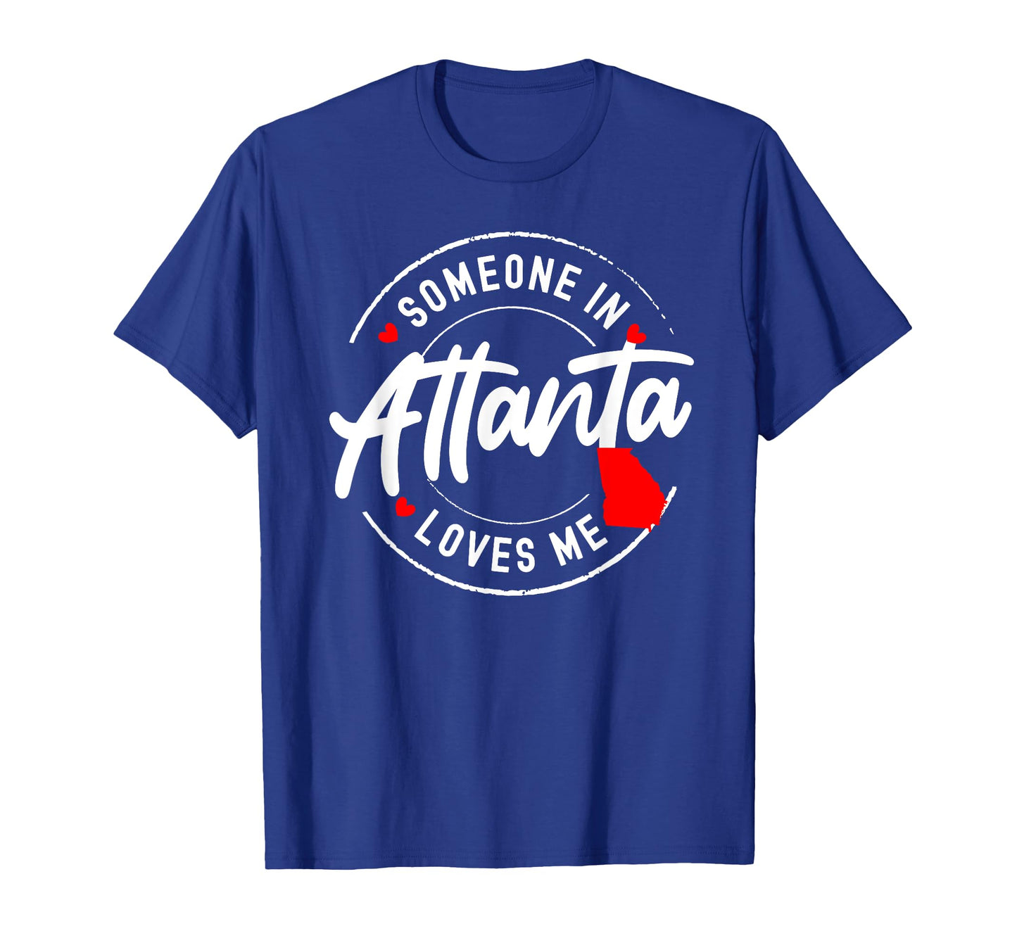 Someone in Atlanta, Georgia Loves Me T-Shirt