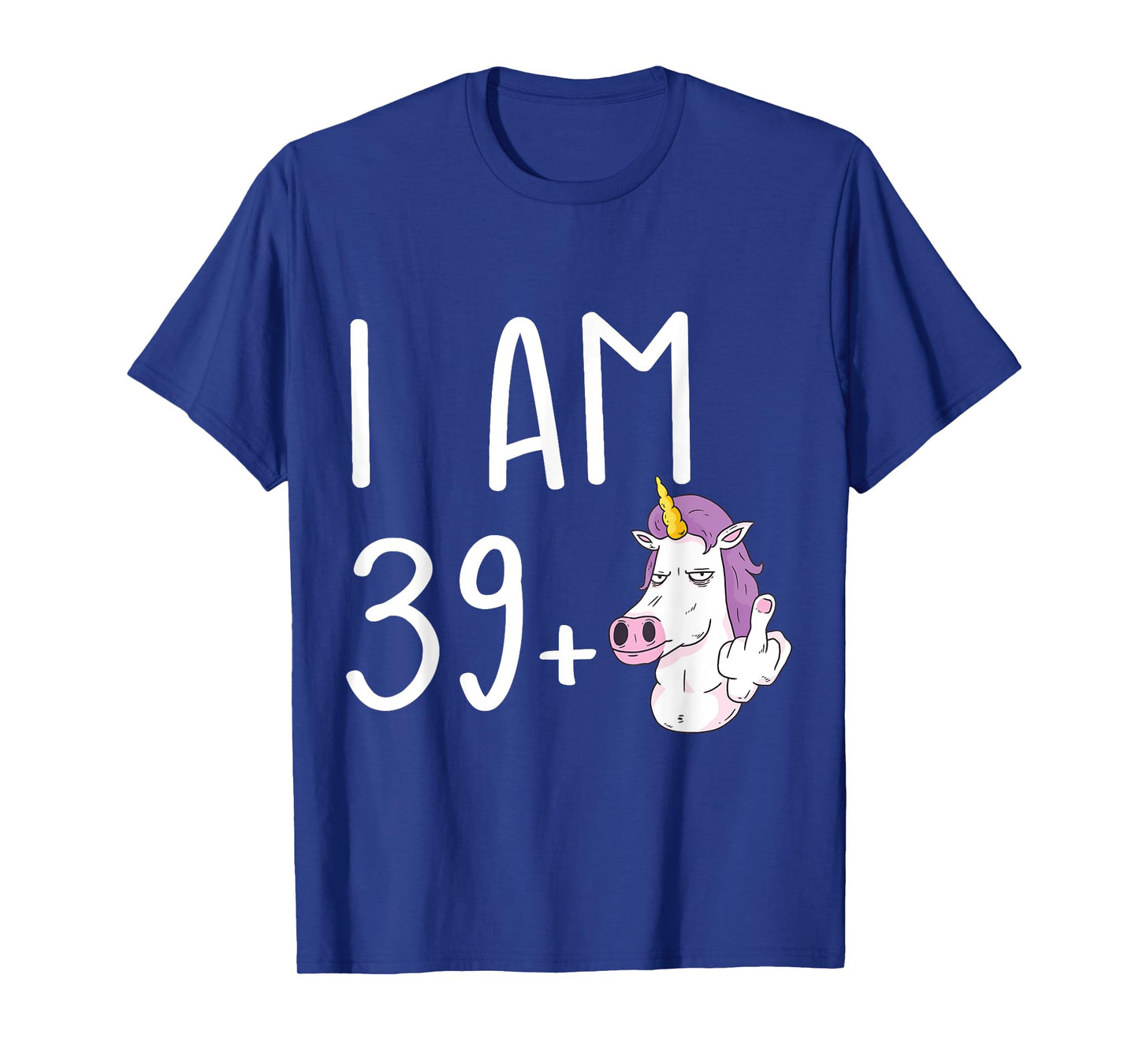 I Am 39 Plus 1 Middle Finger Funny 40th Birthday Unicorn T-Shirt