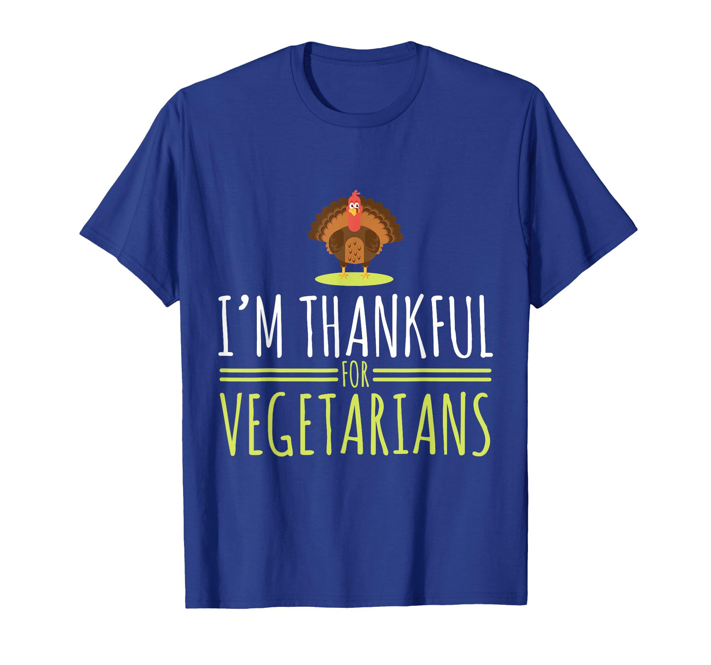 I am grateful for vegetarians, turkey, autumn, thanksgiving T-Shirt