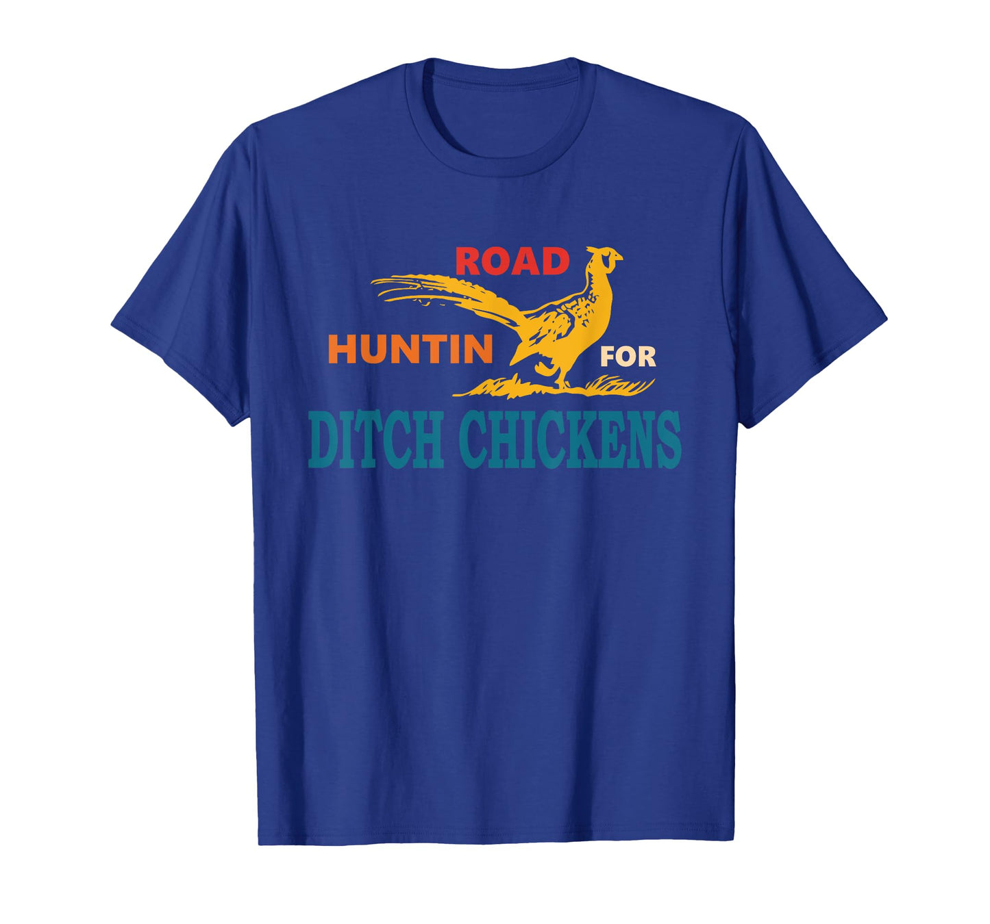 Road Huntin' For Ditch Chickens Vintage Apparel T-Shirt