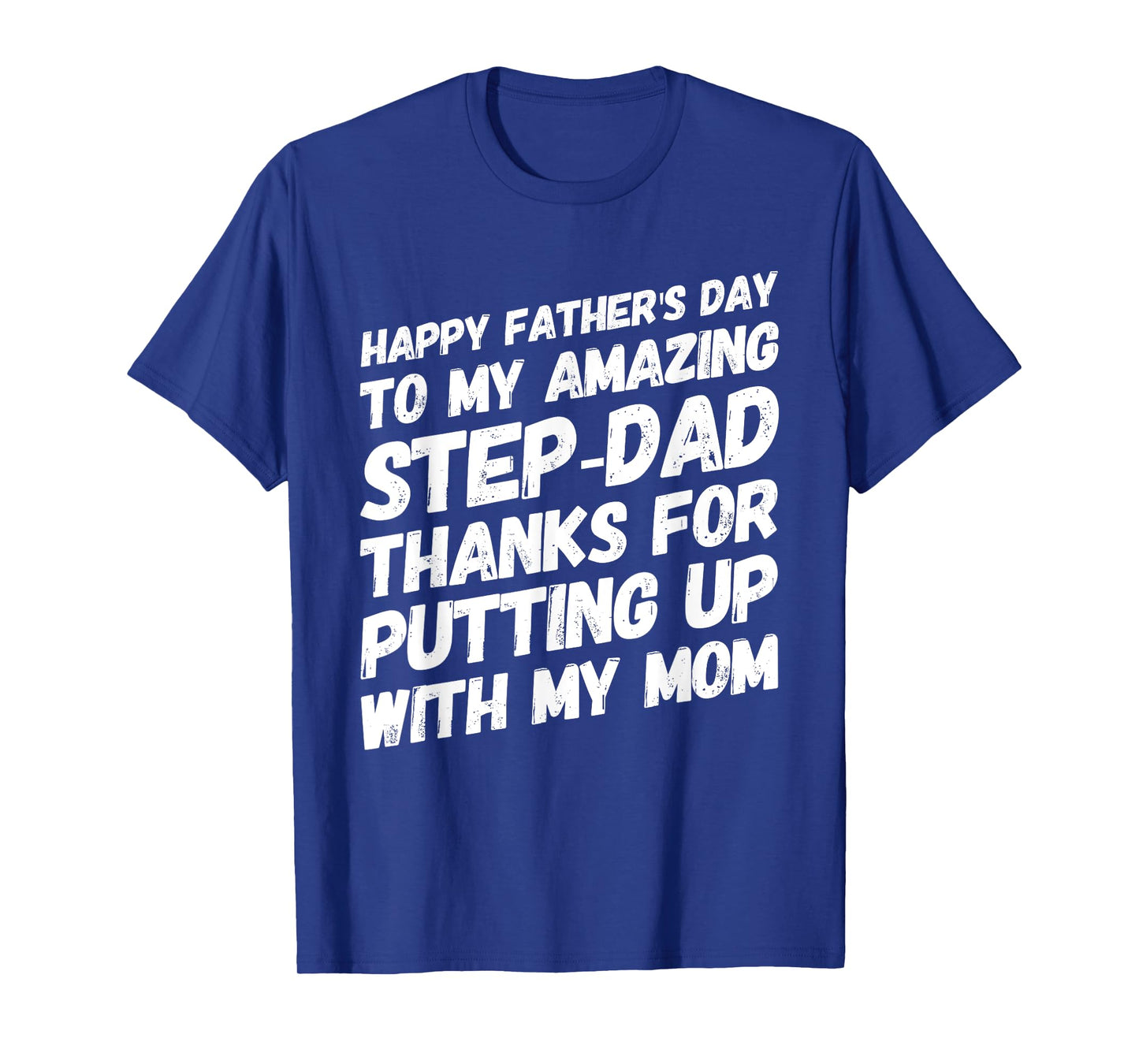 My Amazing Step-Dad Thanks For Putting Up With My Mom T-Shirt