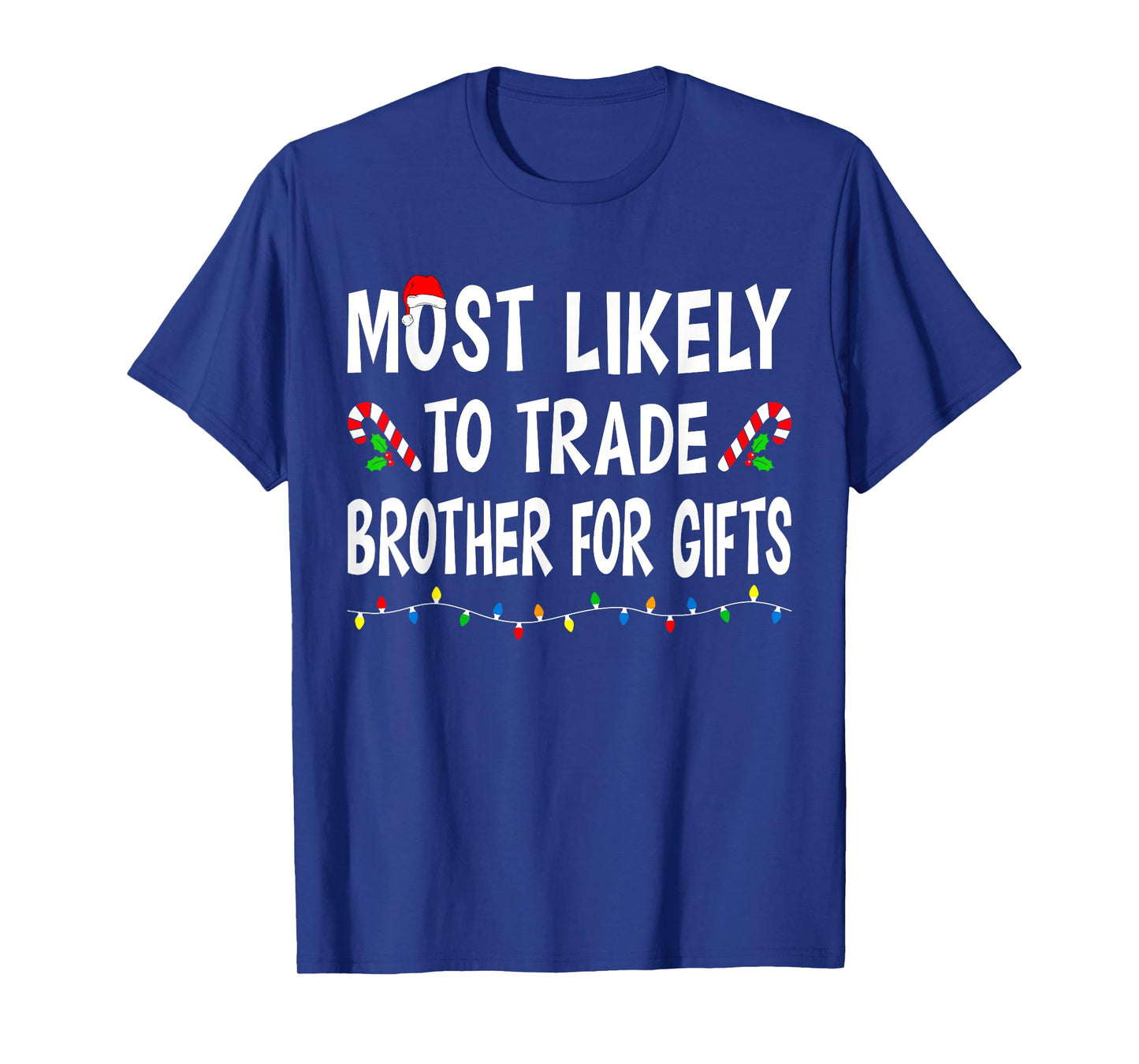 Most Likely To Trade Brother Gifts Funny Family Christmas T-Shirt