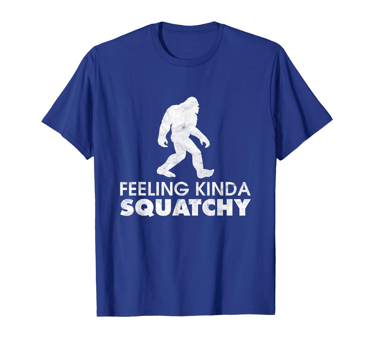 Feeling Kinda Squatchy Funny Yeti Believe Bigfoot Sasquatch T-Shirt