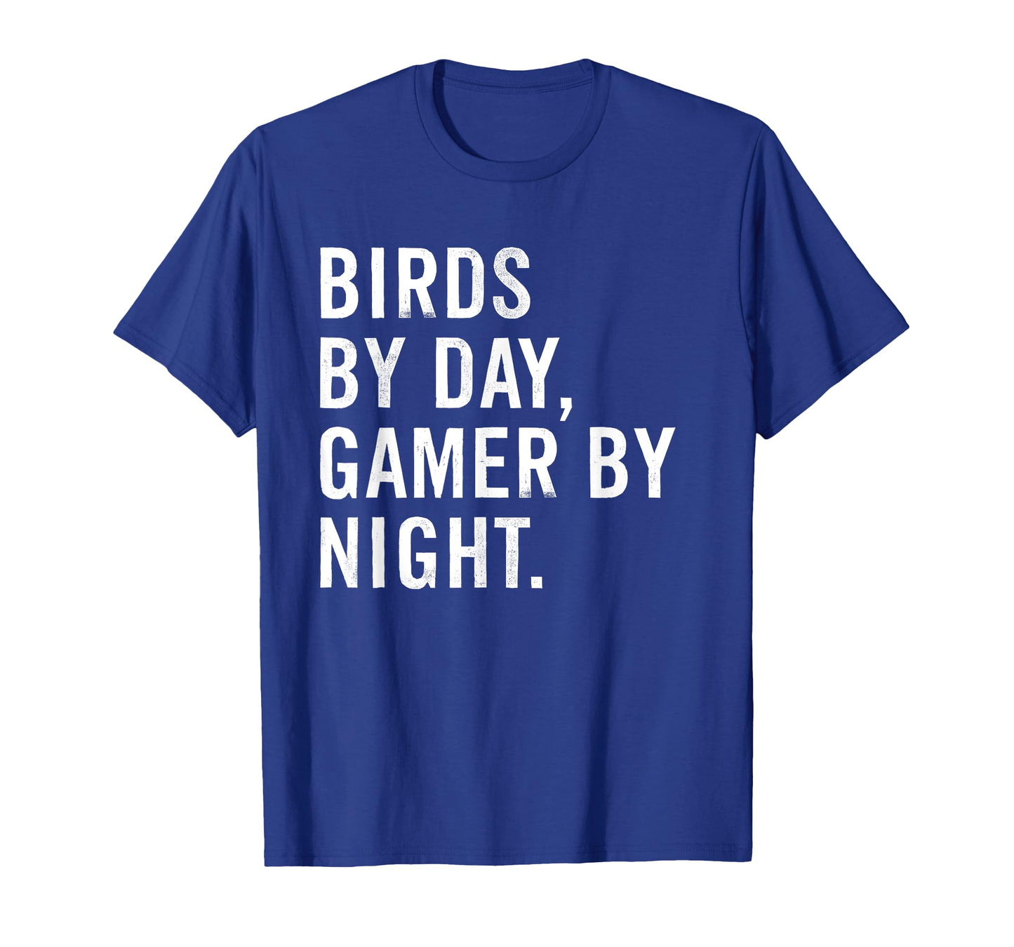 Birds By Day Gamer By Night Funny Bird Watching T-Shirt