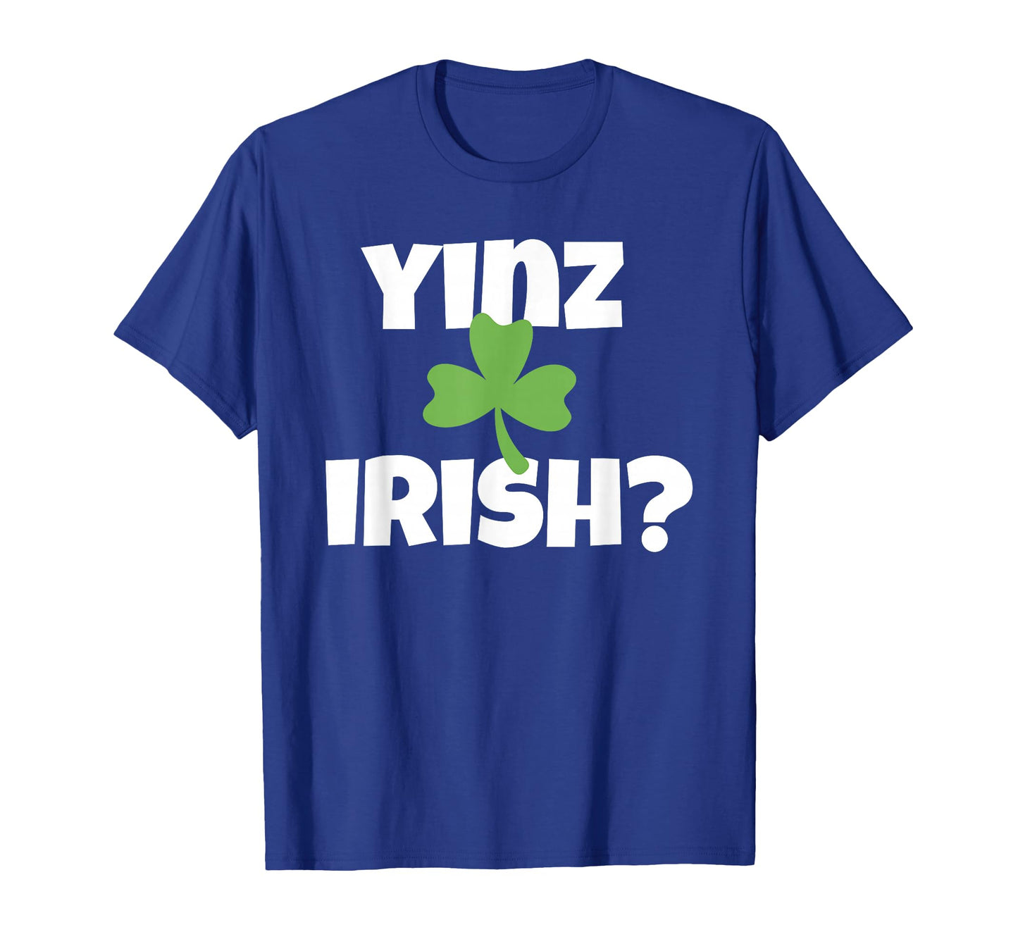 Yinz Irish Funny Pittsburgh St Patricks Day Shamrock T-Shirt