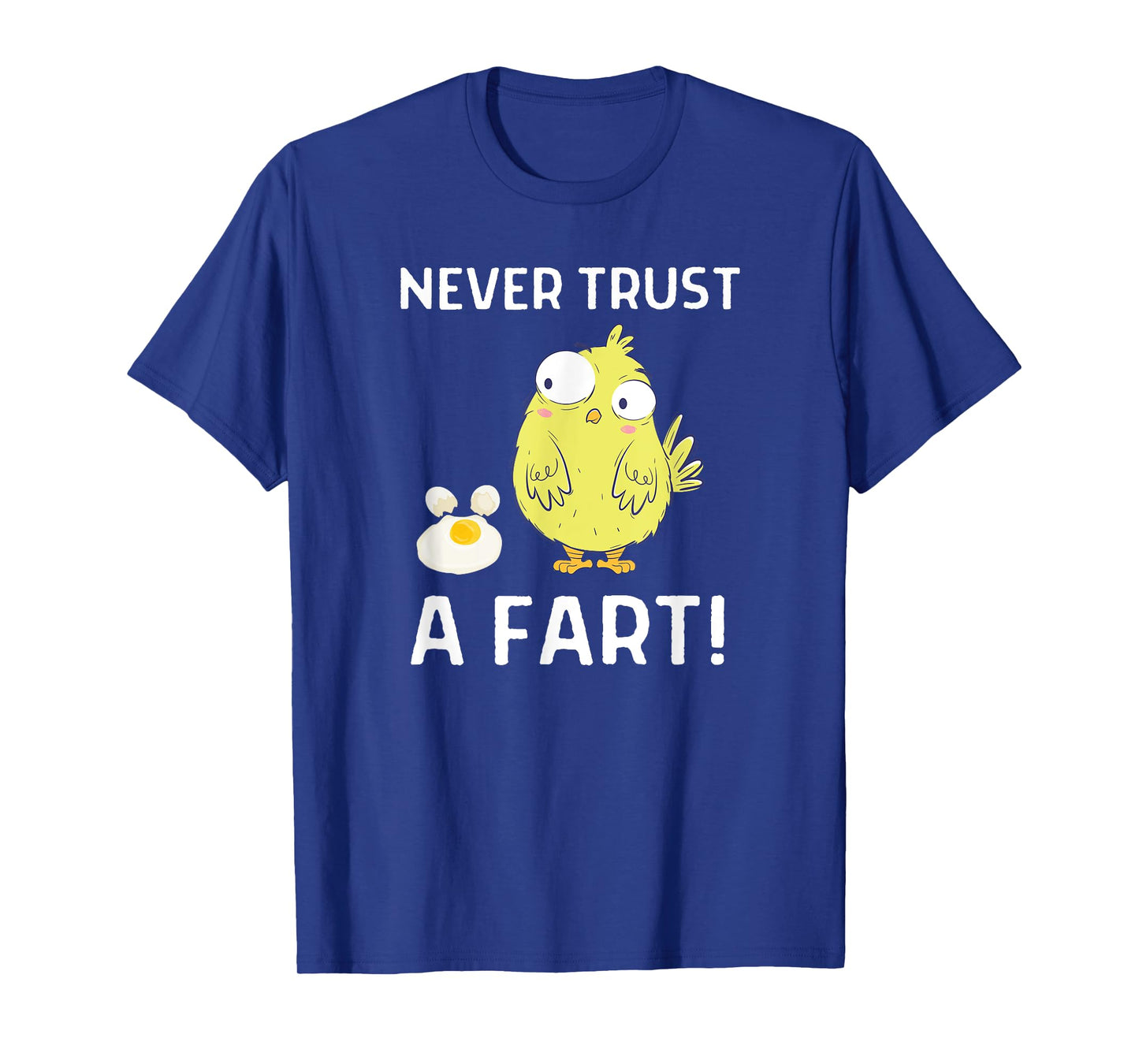 Never Trust A Fart Funny Chicken Egg Outfit T-Shirt