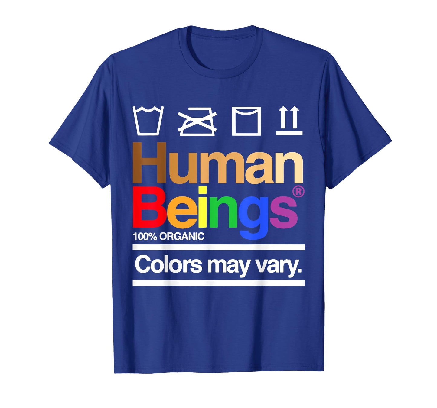 Human Being 100% Organic Colors May Vary LGBT T-Shirt