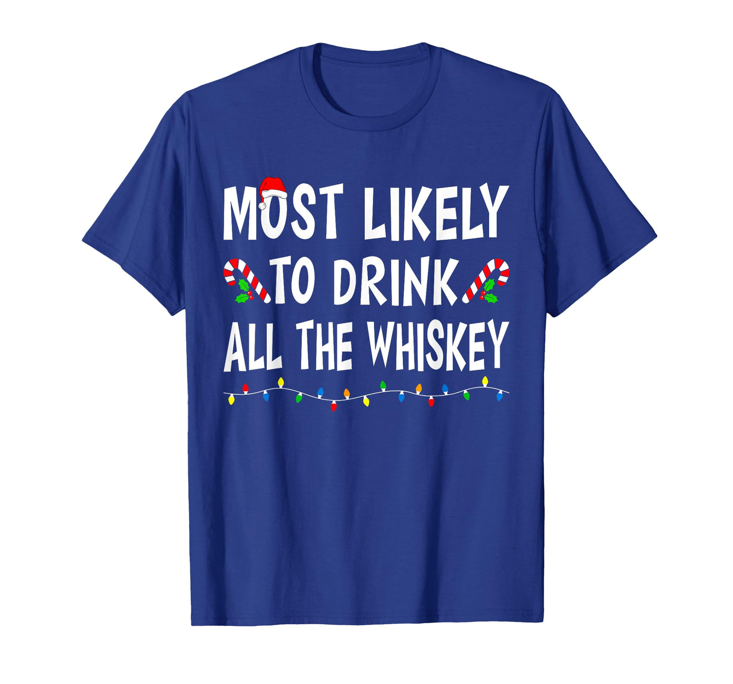 Most Likely To Drink All Whiskey Funny Drinking Christmas T-Shirt
