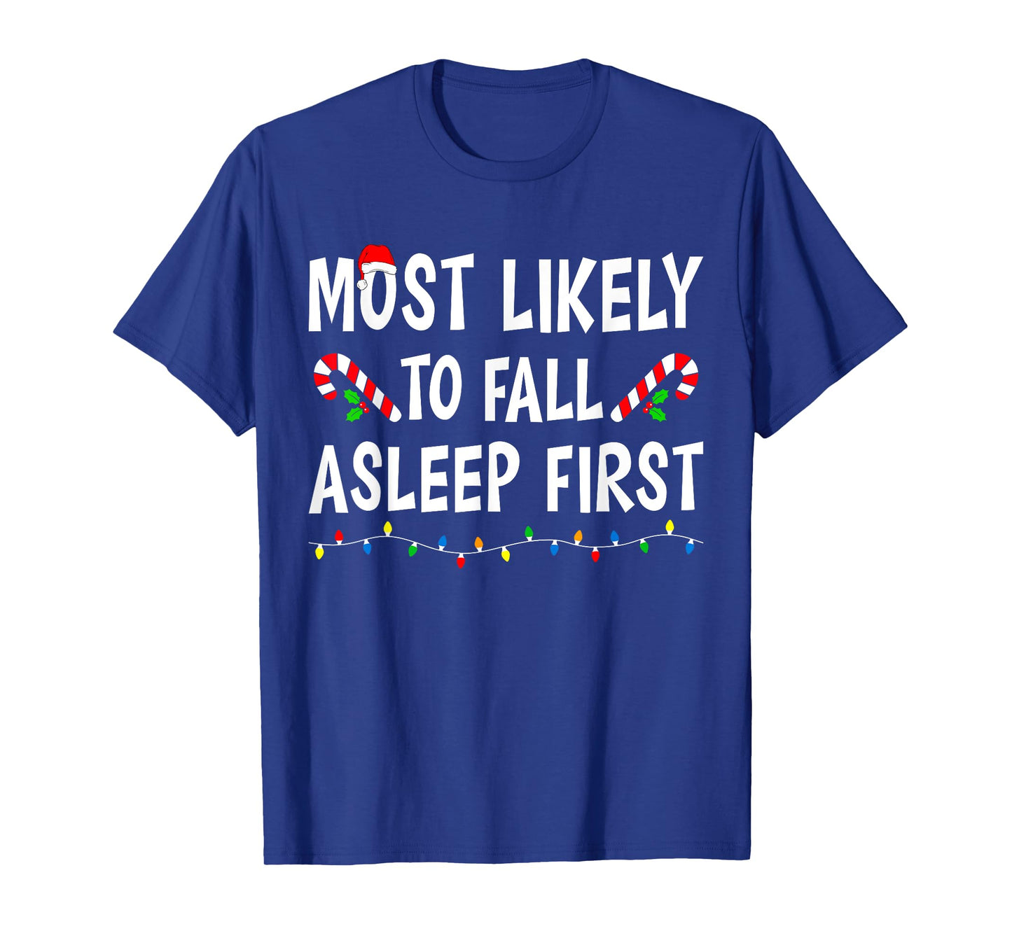 Most Likely To Fall Asleep First Xmas Funny Family Christmas T-Shirt