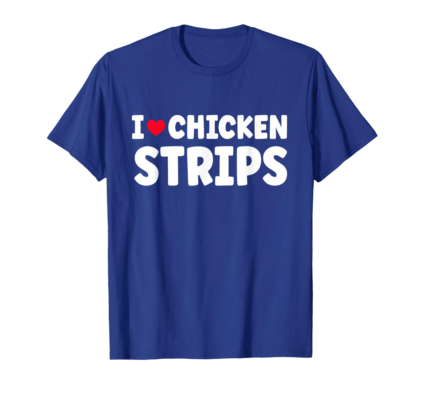 I Heart Love Chicken Strips Food T-Shirt