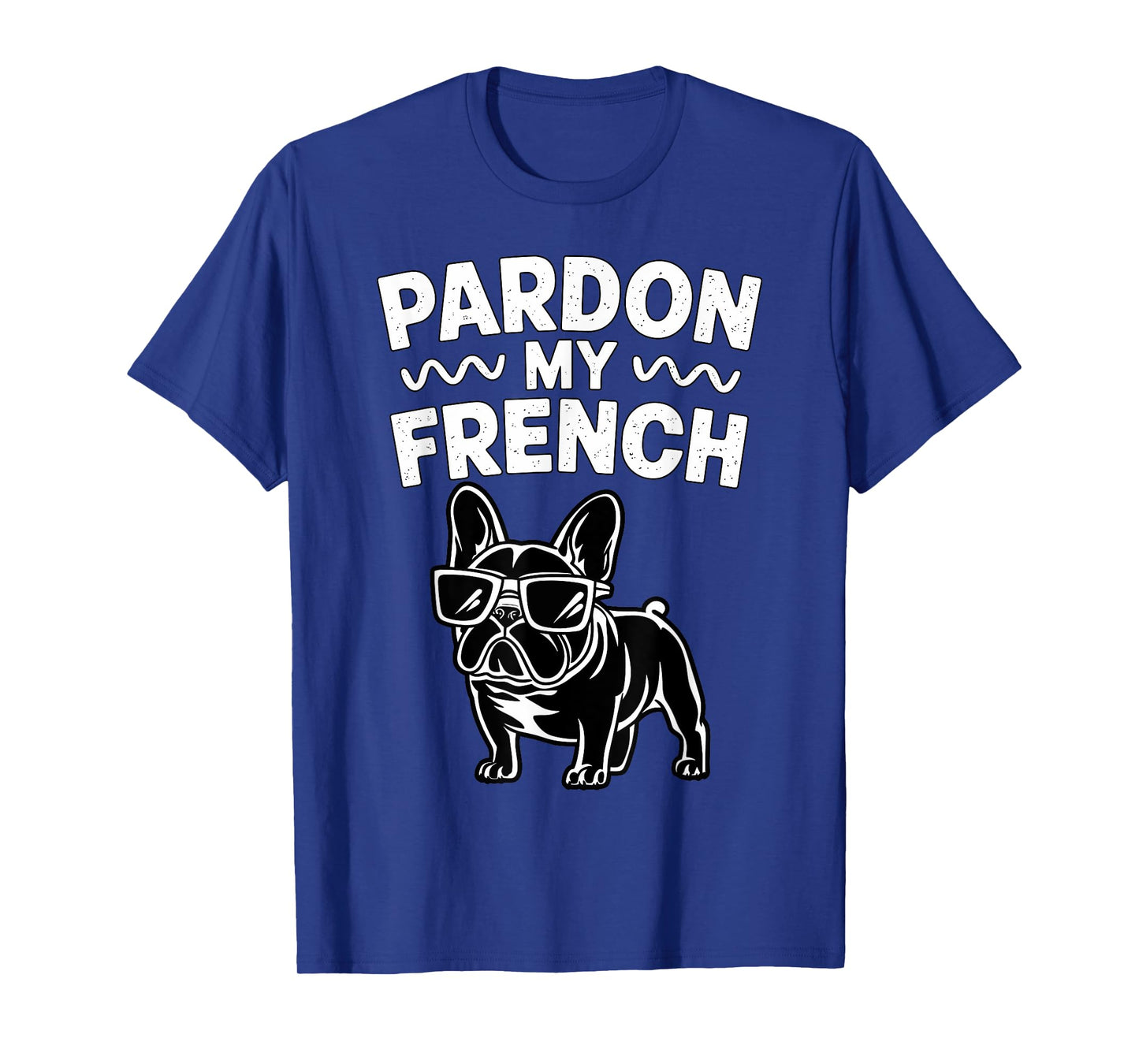 Pardon my French Bulldog T-Shirt for Men Women Kids
