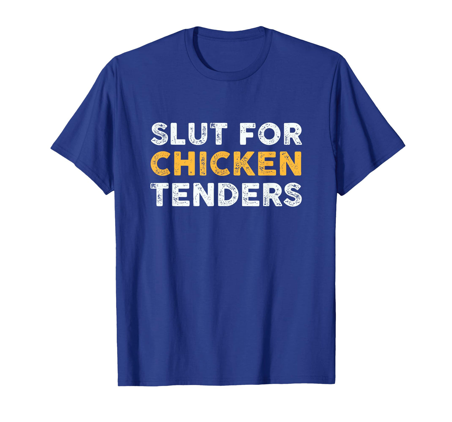 Slut For Chicken Tenders T-Shirt