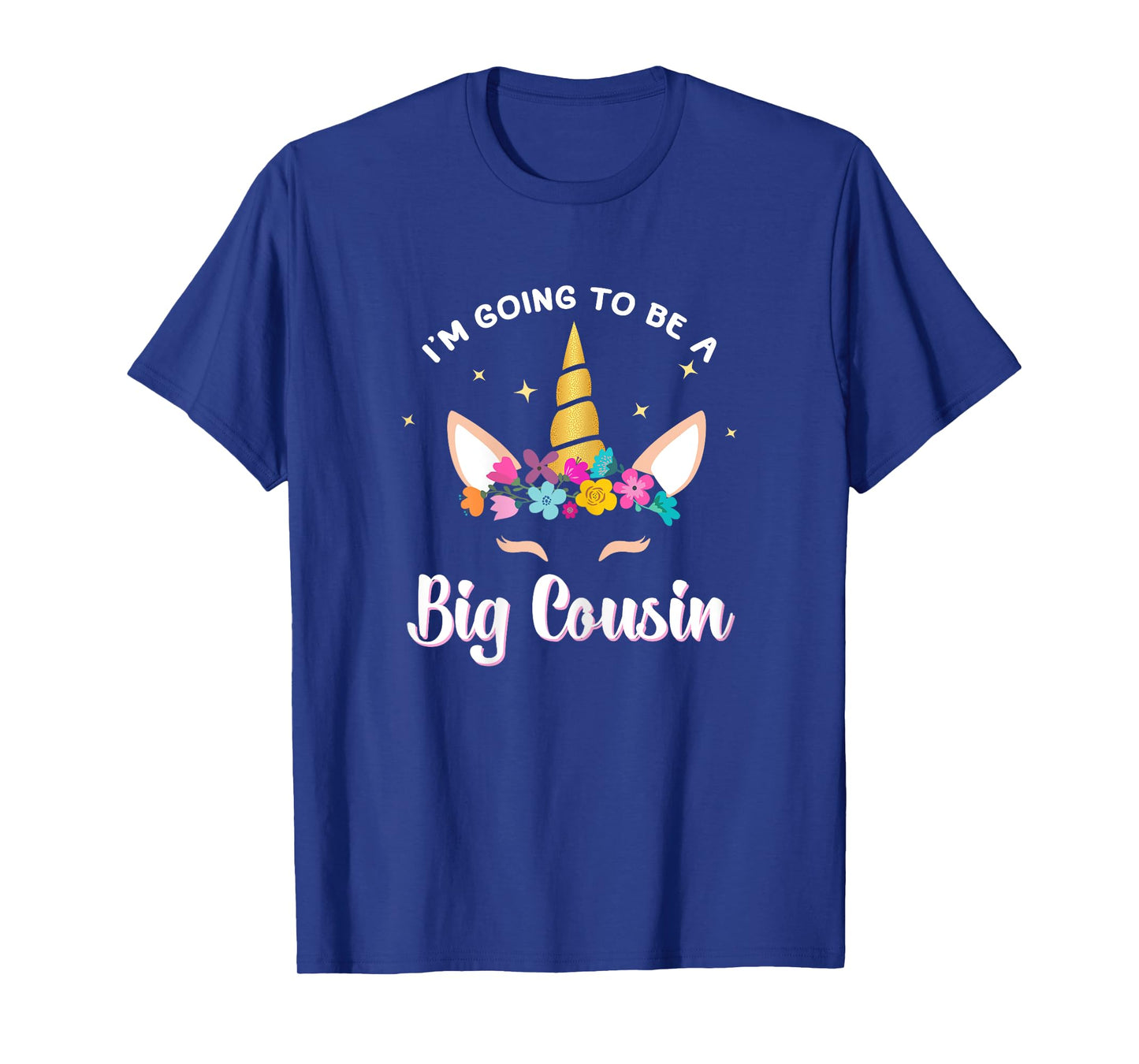 I'm Going To Be A Big Cousin Unicorn Face Gift T-Shirt T-Shirt