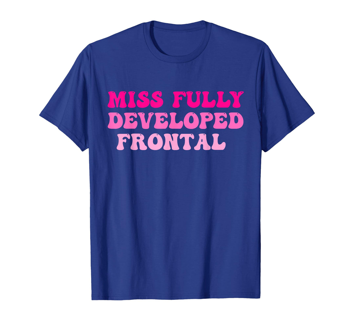Miss Fully Developed Frontal Lobe Hippie Design T-Shirt