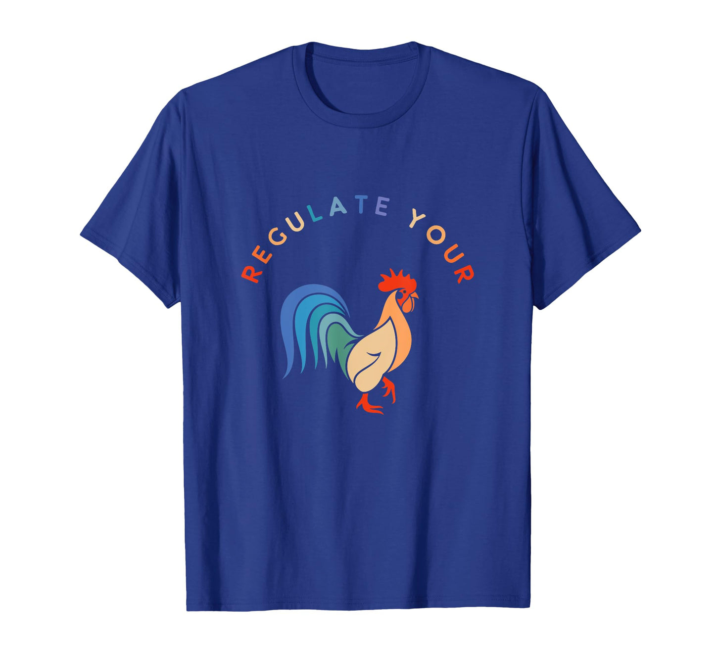 Regulate Your Cock Bird - Roaster Funny Women's Rights T-Shirt