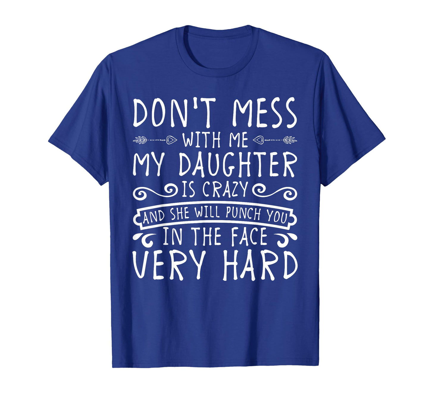 Don't Mess With Me My Daughter Will Punch You T-shirt T-Shirt