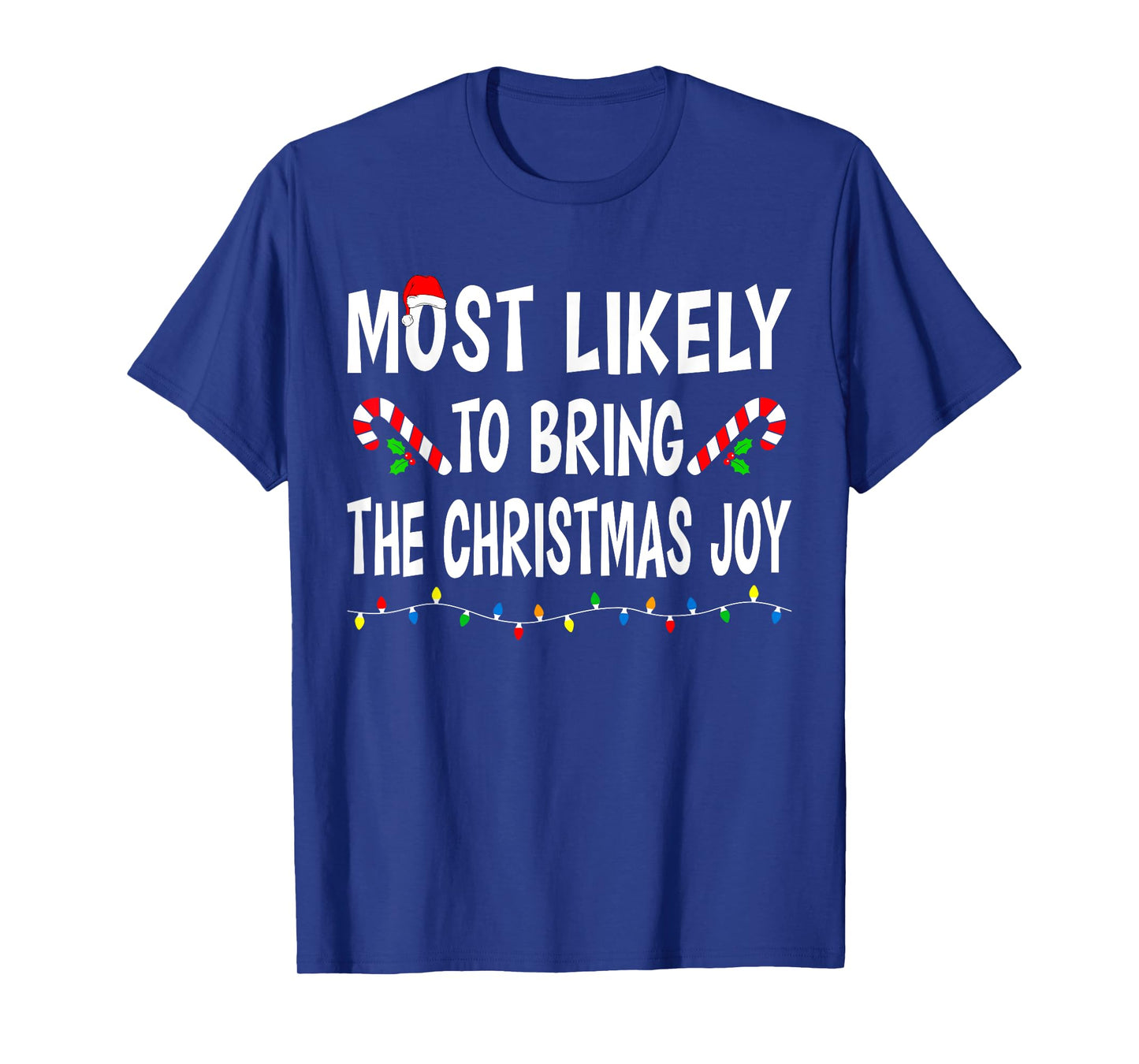 Most Likely To Bring Christmas Joy Funny Family Christmas T-Shirt