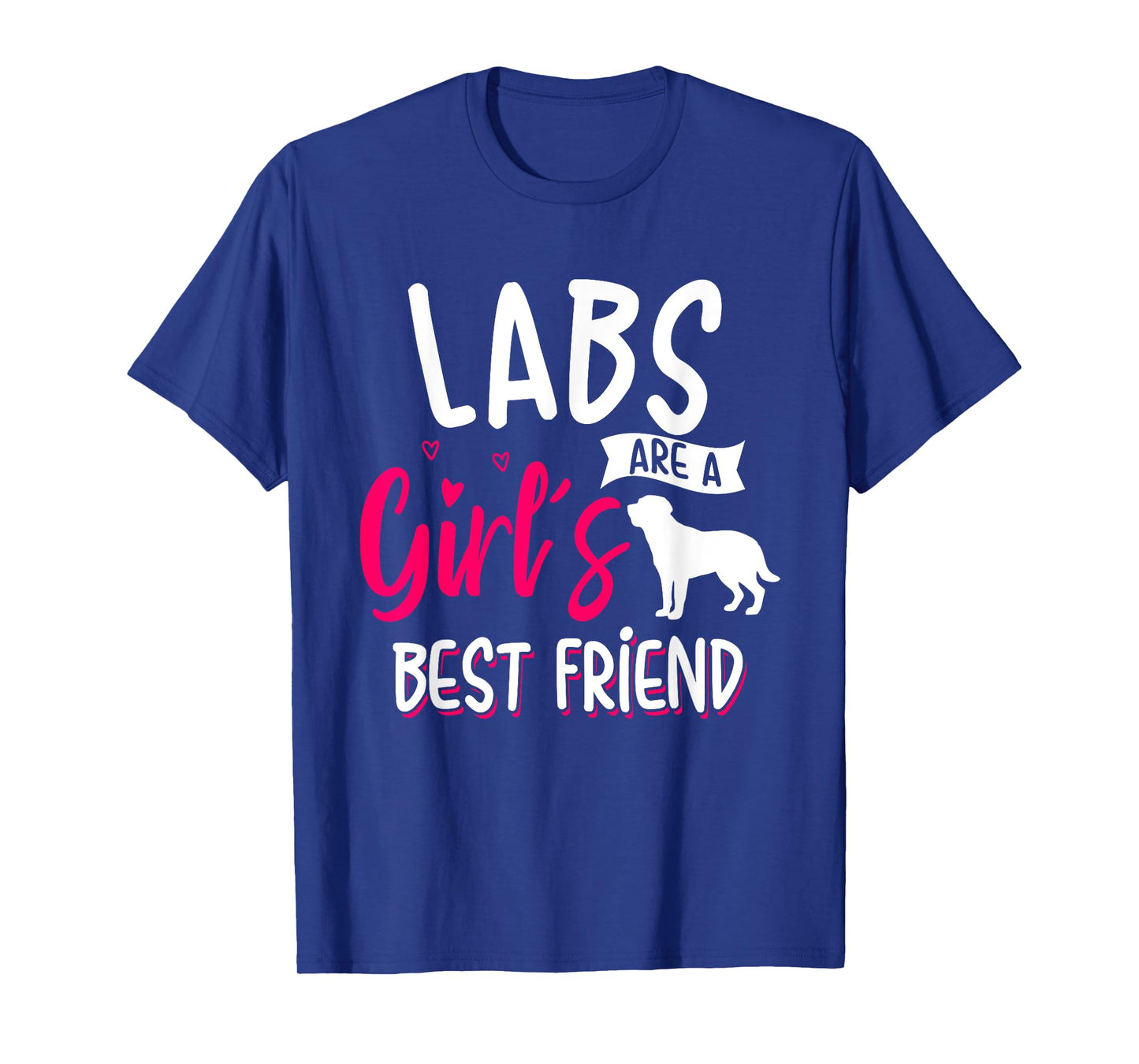 Labrador Retrievers are A Girl's Best Friend Shirt For Women T-Shirt