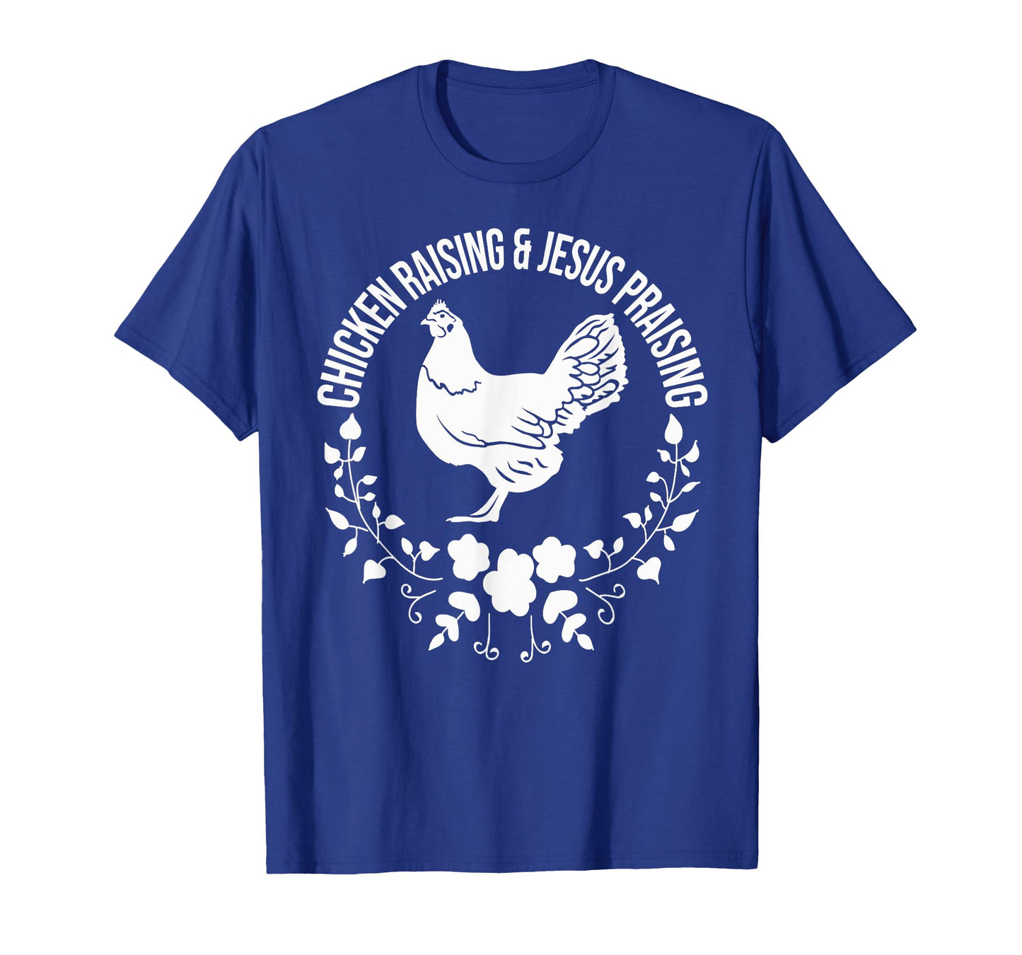 Chicken Raising & Jesus Praising T-Shirt