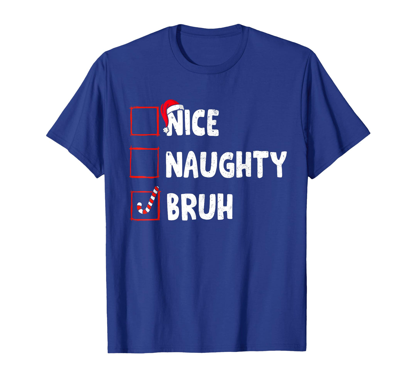 Christmas Nice Naughty Bruh Funny Xmas List Women Men Kids T-Shirt