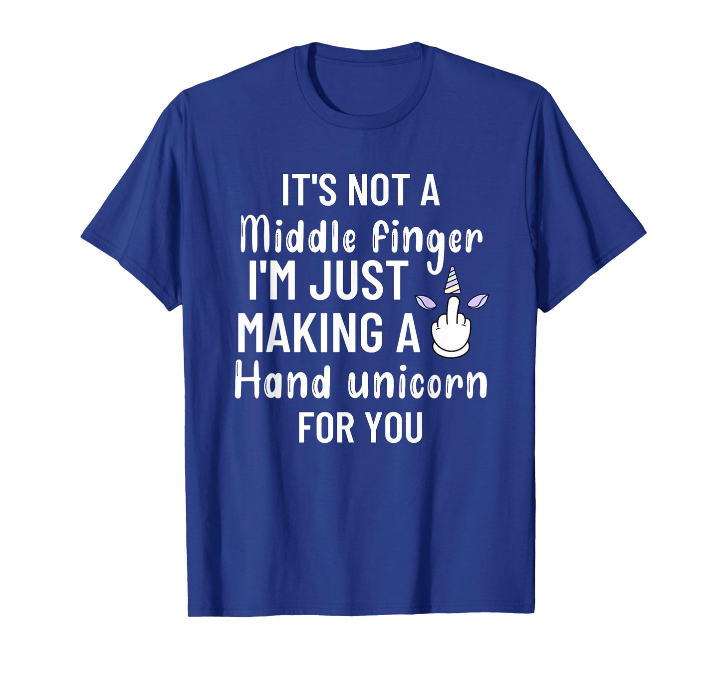 Itβs Not a Middle Finger I'm Just Making a Hand Unicorn Meme T-Shirt