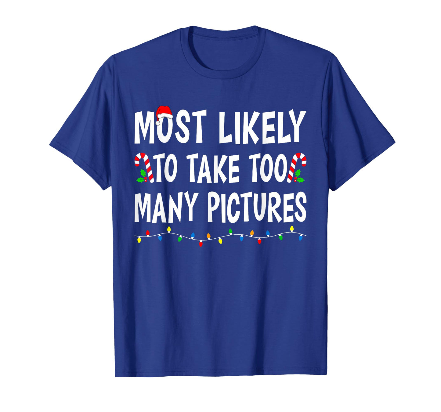 Most Likely To Take Too Many Pictures Funny Family Christmas T-Shirt