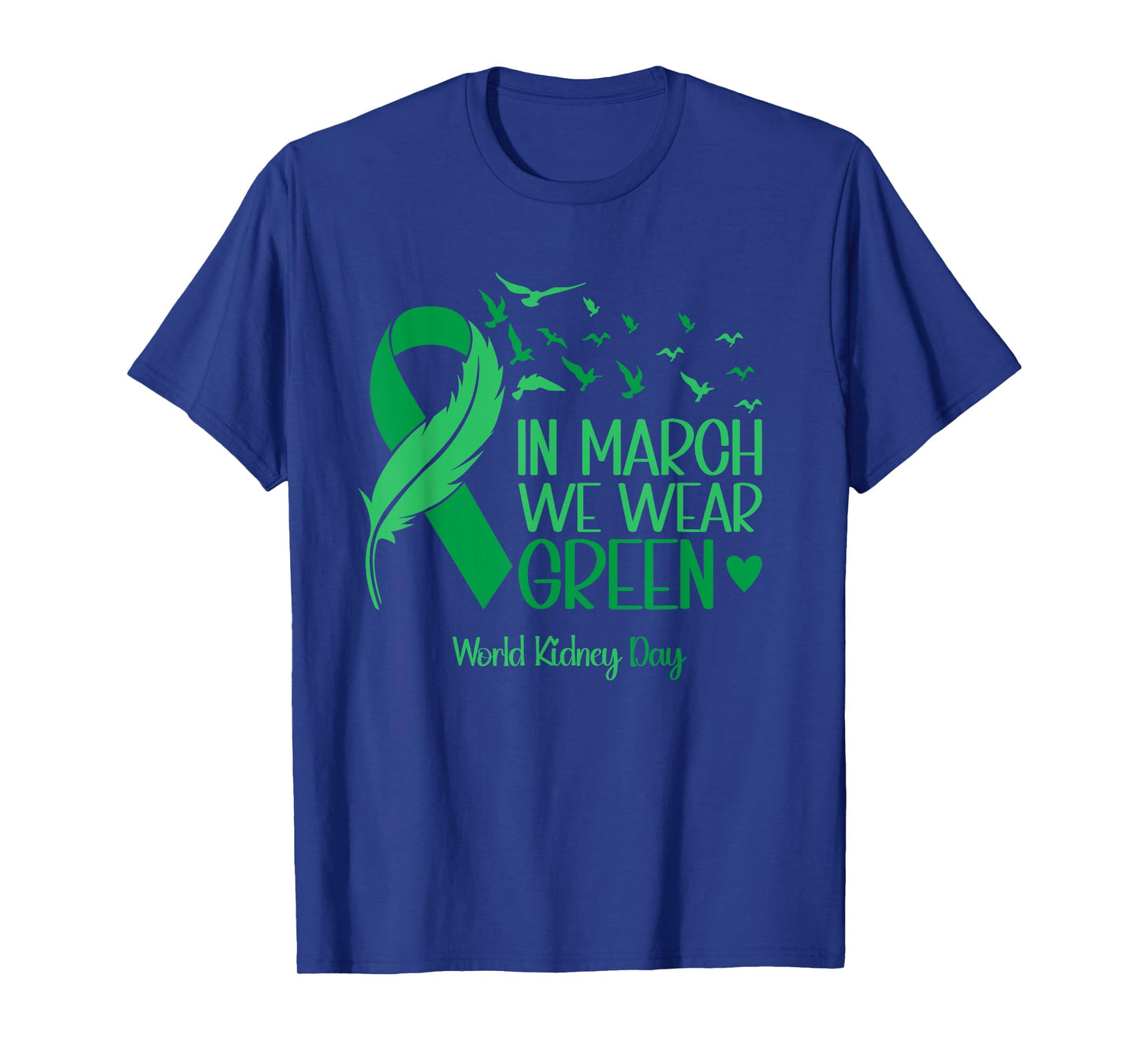 World Kidney Day 2025 We Wear Green Kidney Disease Awareness T-Shirt