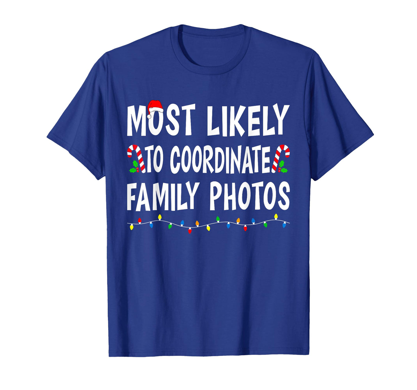 Most Likely To Coordinate Family Photos Christmas Funny Xmas T-Shirt