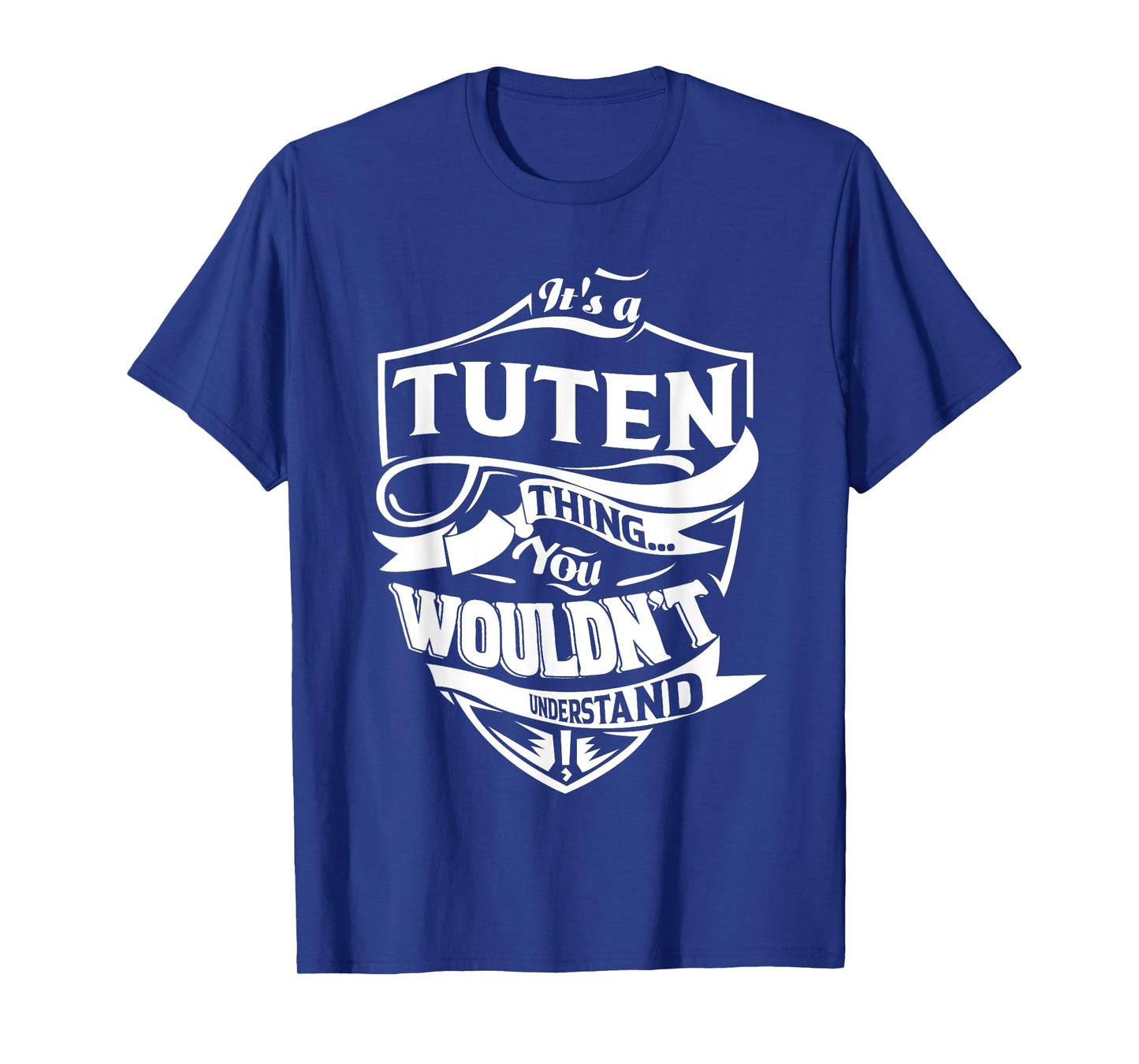 It's a TUTEN thing you wouldn't understand Gifts T-Shirt