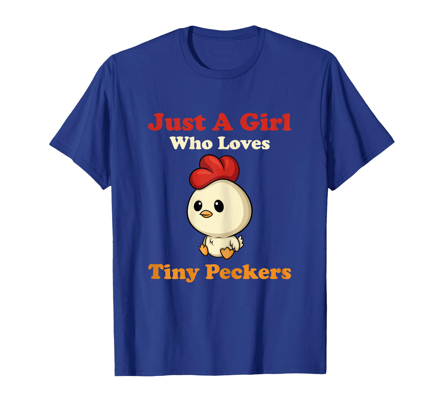 Just A Girl Who Loves Tiny Peckers Funny Chicken Whisperer T-Shirt