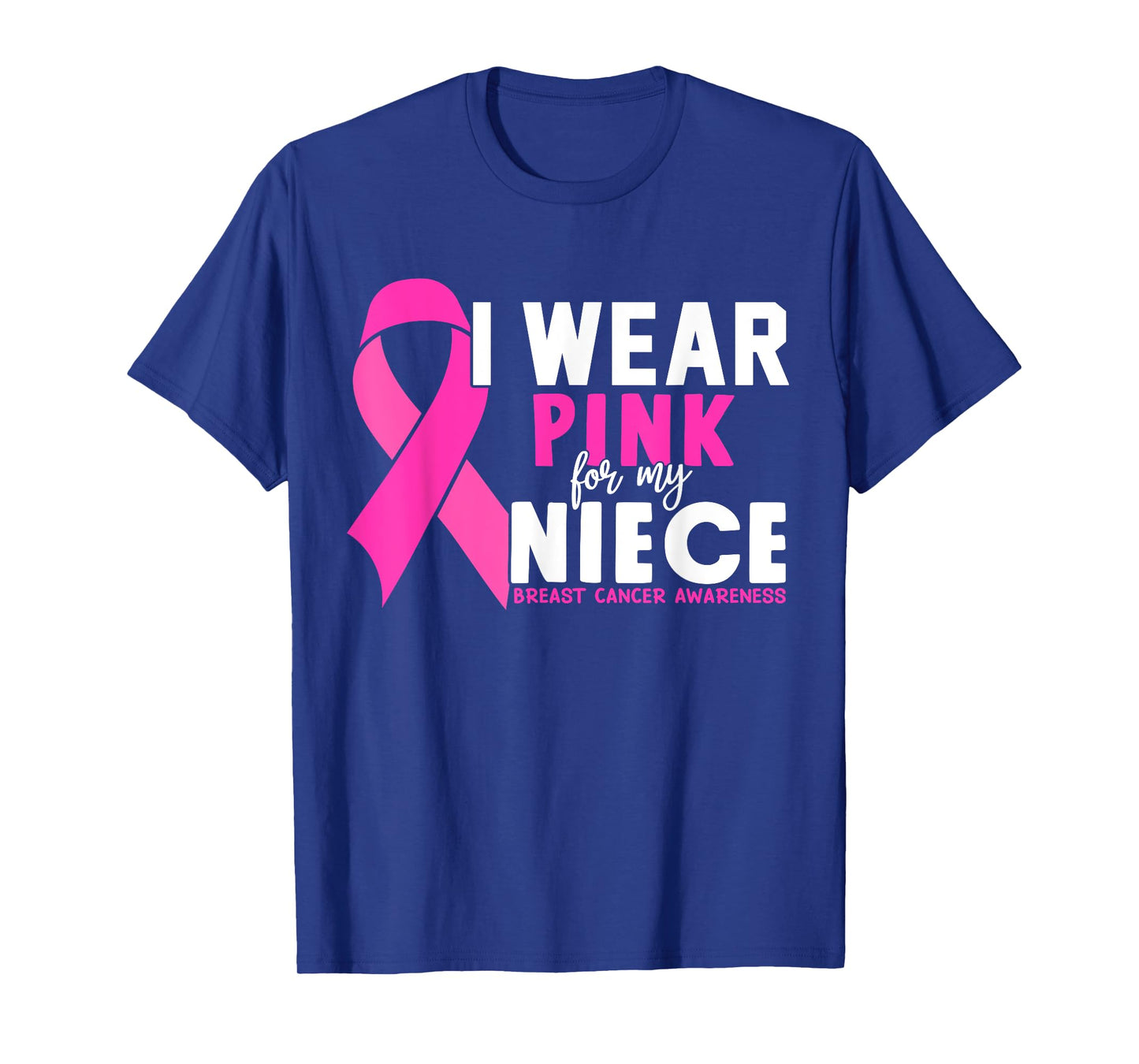 I wear Pink for my Niece Breast Cancer Awareness T-Shirt