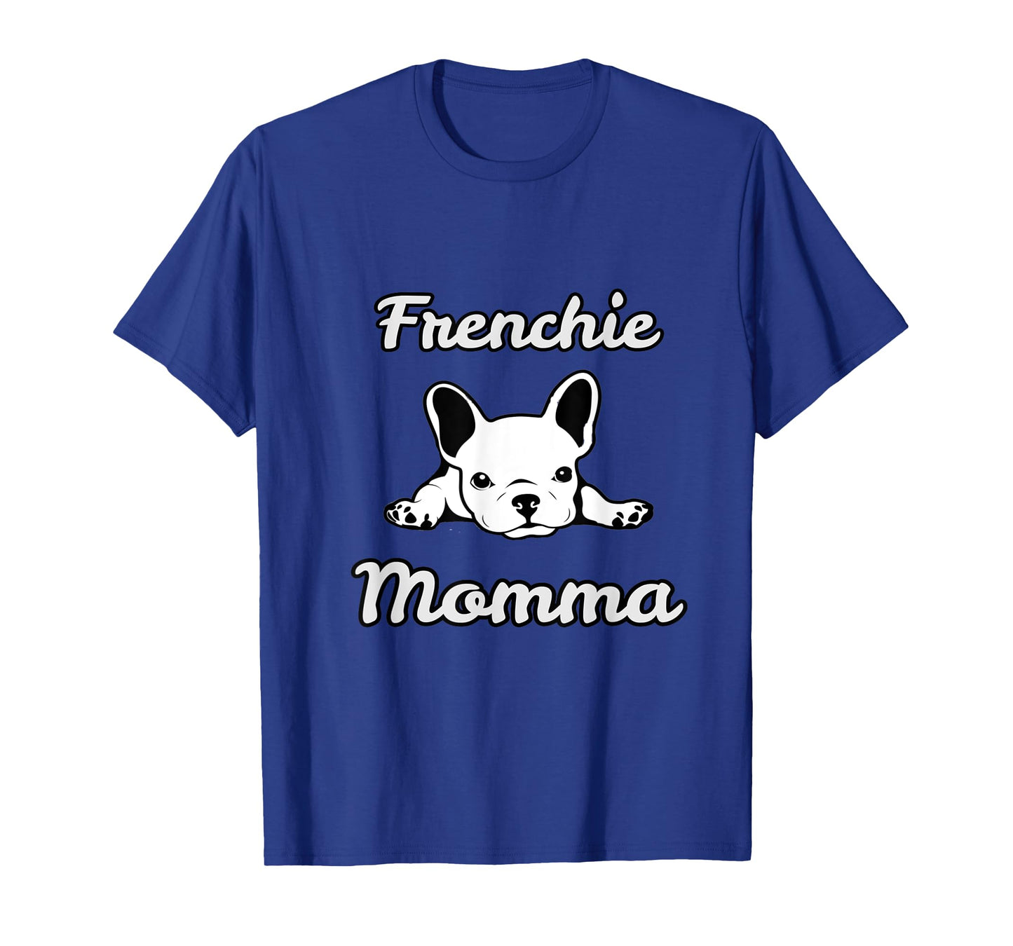 Frenchie Momma. French Bulldog lover Mom T-Shirt for Men Women Girls Kids