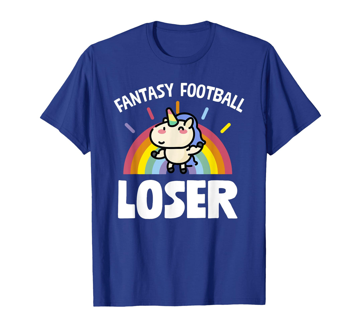 Fantasy Football Loser T-Shirt Funny Rainbow Unicorn Tee T-Shirt