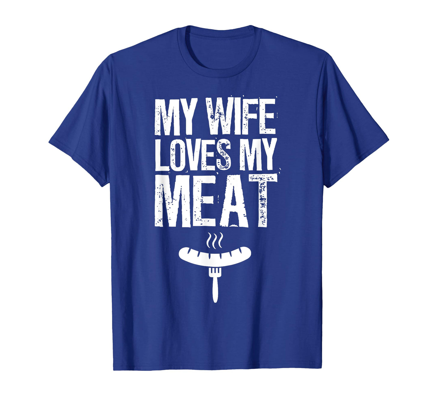 My Wife Loves My Meat Funny Grilling BBQ Lover T-Shirt