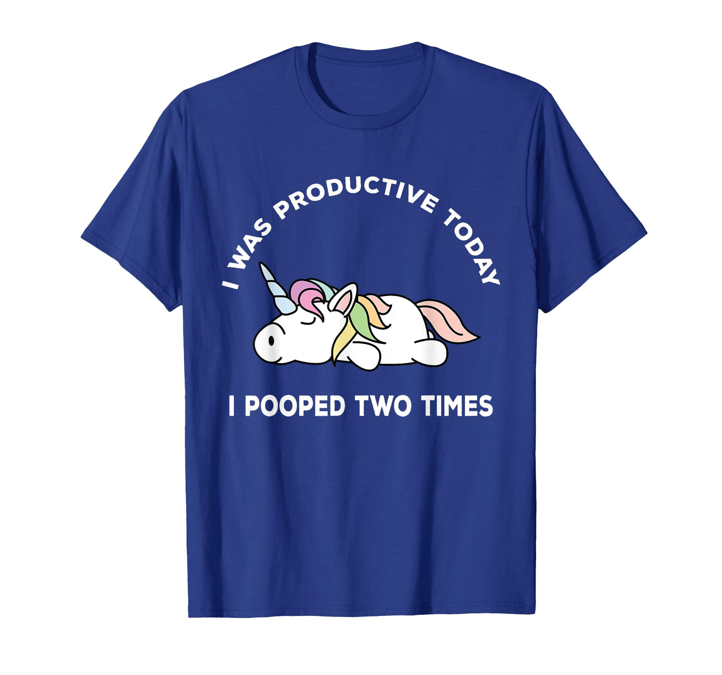 I Pooped Twice Adult Humor Funny Sarcastic Unicorn T-Shirt
