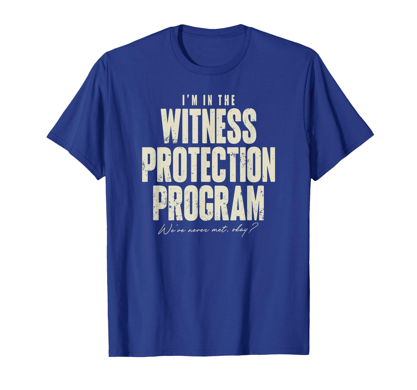 Funny Witness Protection Program T-Shirt