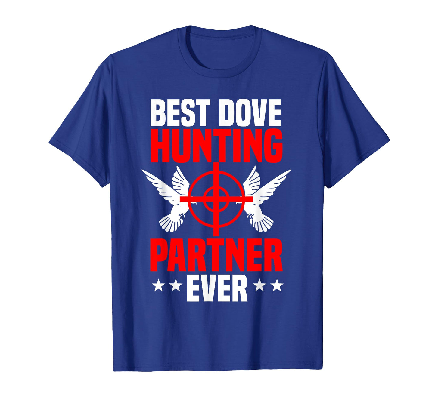 Dove Hunting Bird Pigeon Partner Hunter Huntress T-Shirt