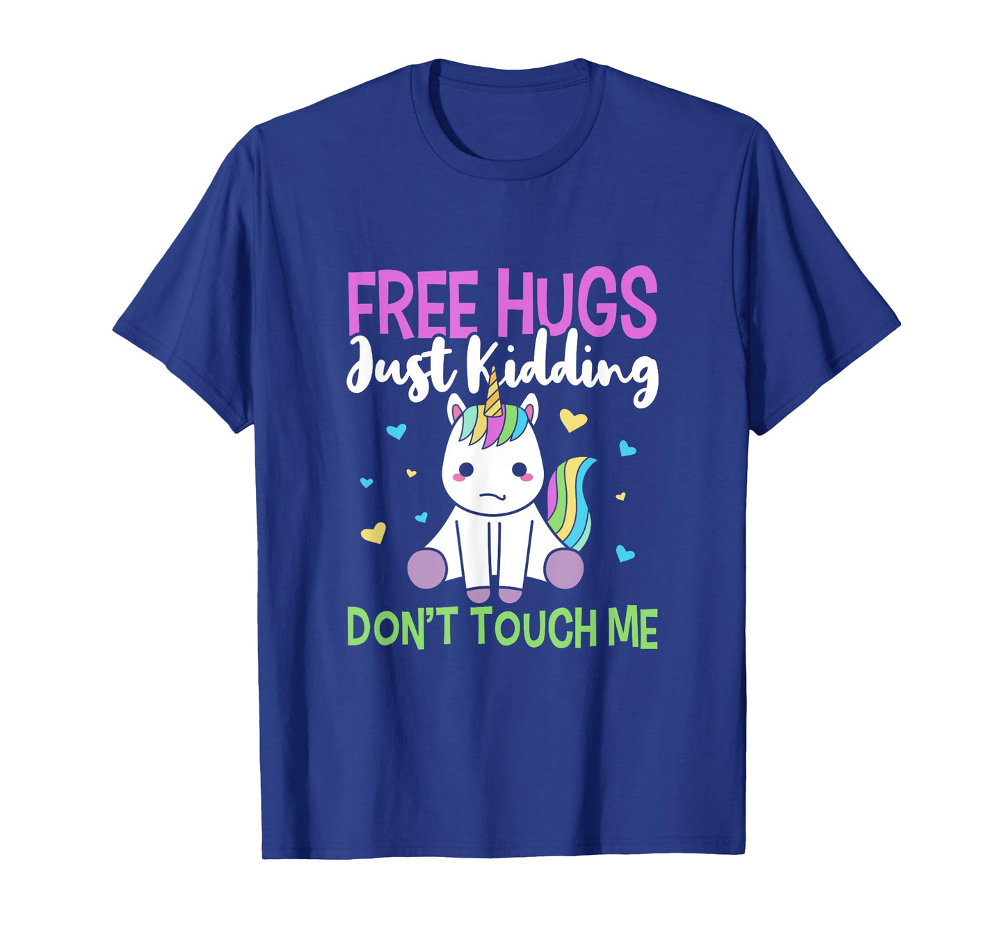 Free Hugs, Just Kidding Don't Touch Me Funny Unicorn Design T-Shirt