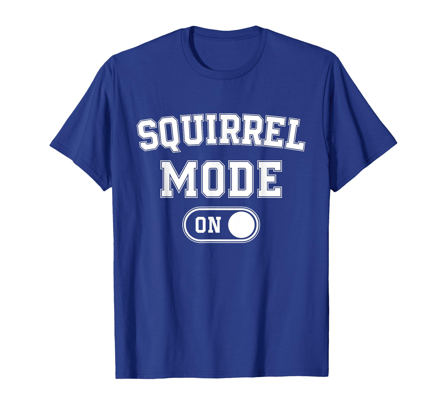 Squirrel Mode On Costume Funny Nut Gatherer Gift Animal T-Shirt